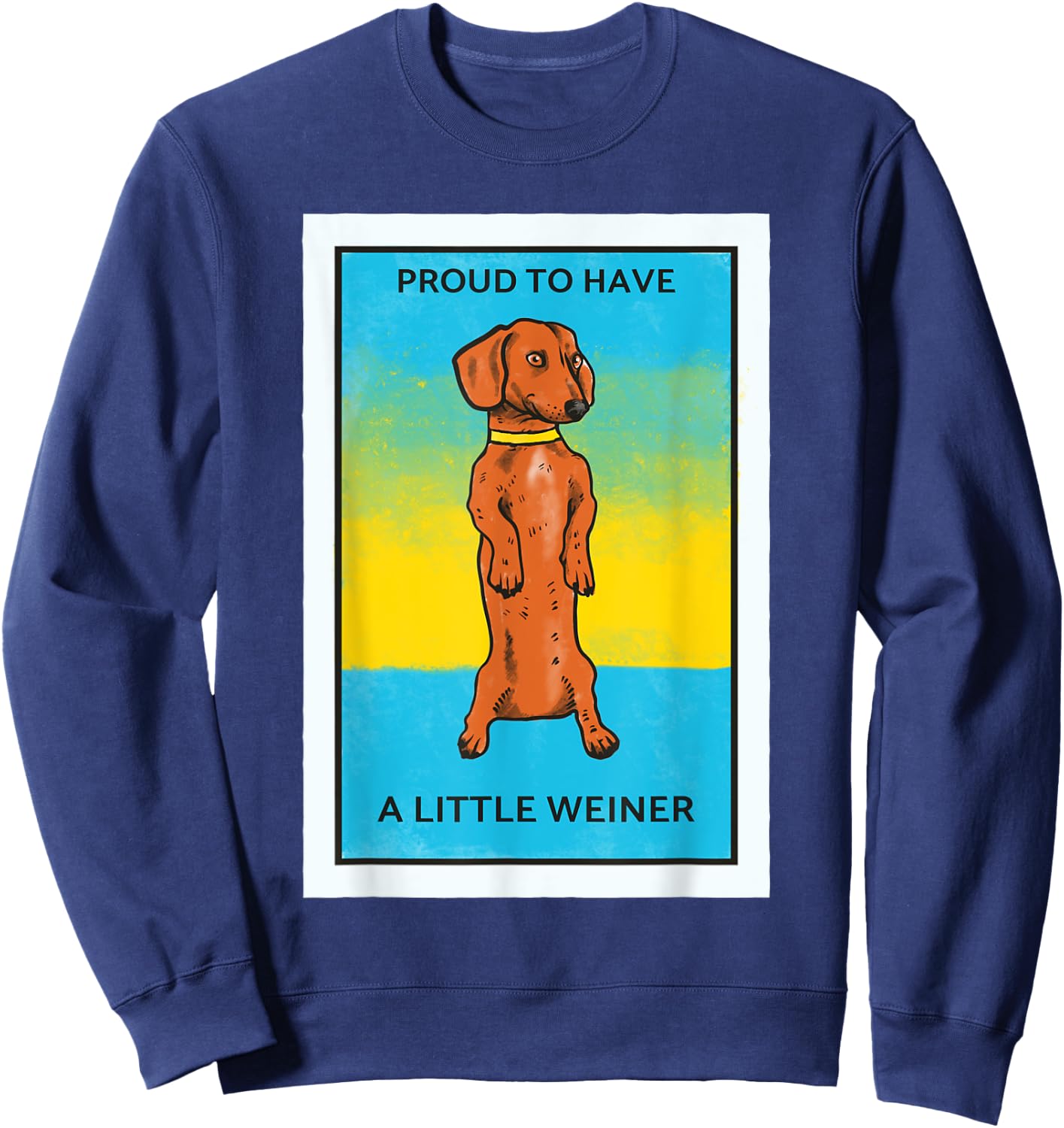 Proud To Have A Little Weiner Funny Dachshund Sausage Dog Women Sweatshirt - Sweatshirt | Navy