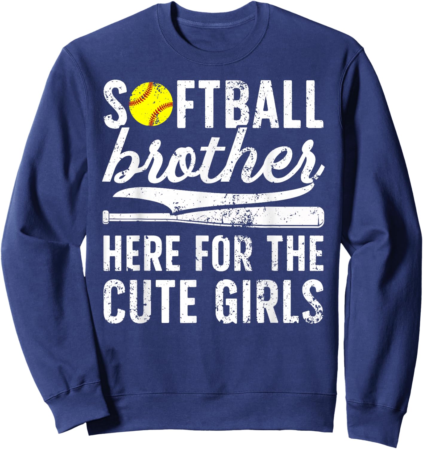 Softball Brother Here For The Cute Girls Softball Bro Sweatshirt - Sweatshirt | Navy
