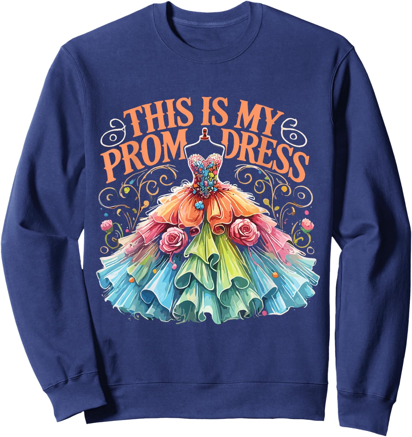 Prom Party Promenade This Is My Prom Dress Sweatshirt - Sweatshirt | Navy