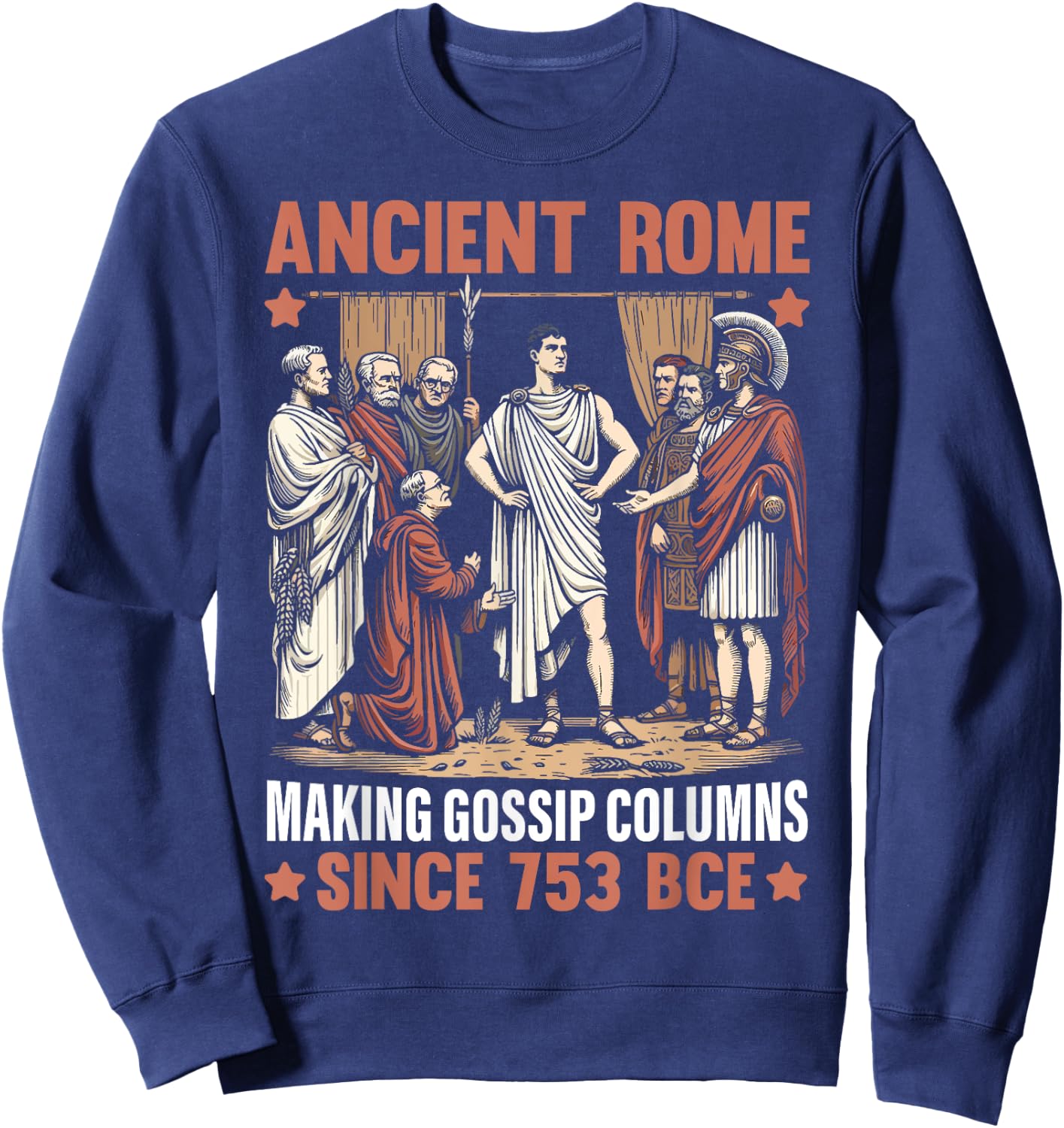 Ancient Rome Making Gossip Columns Since 753 BCE Roman Sweatshirt - Sweatshirt | Navy