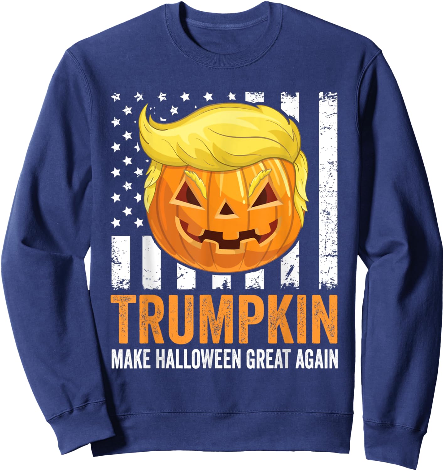 Make Halloween Great Again Trumpkin Funny Trump Hair Pumpkin Sweatshirt - Sweatshirt | Navy