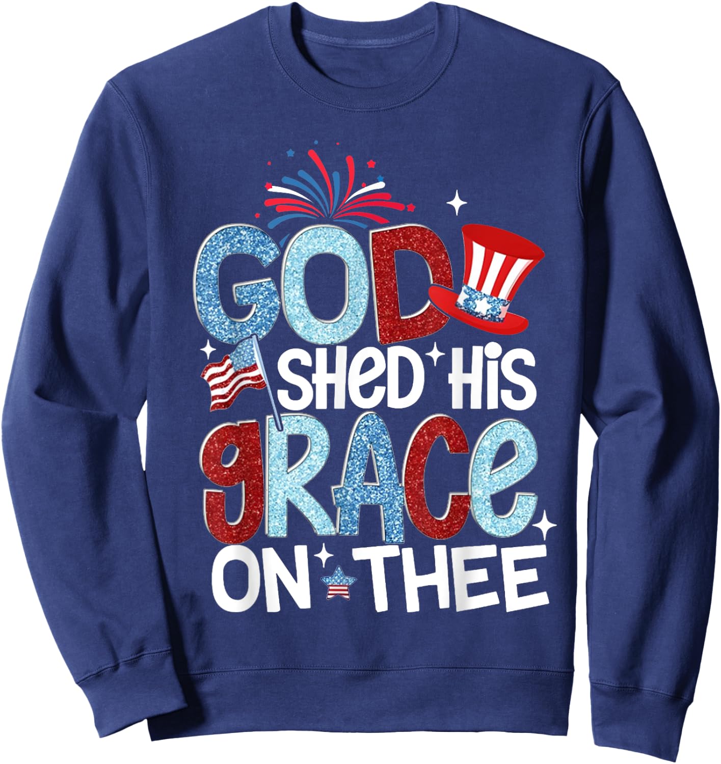America God Shed His Grace on Thee 4th of July Men Women Kid Sweatshirt - Sweatshirt | Navy