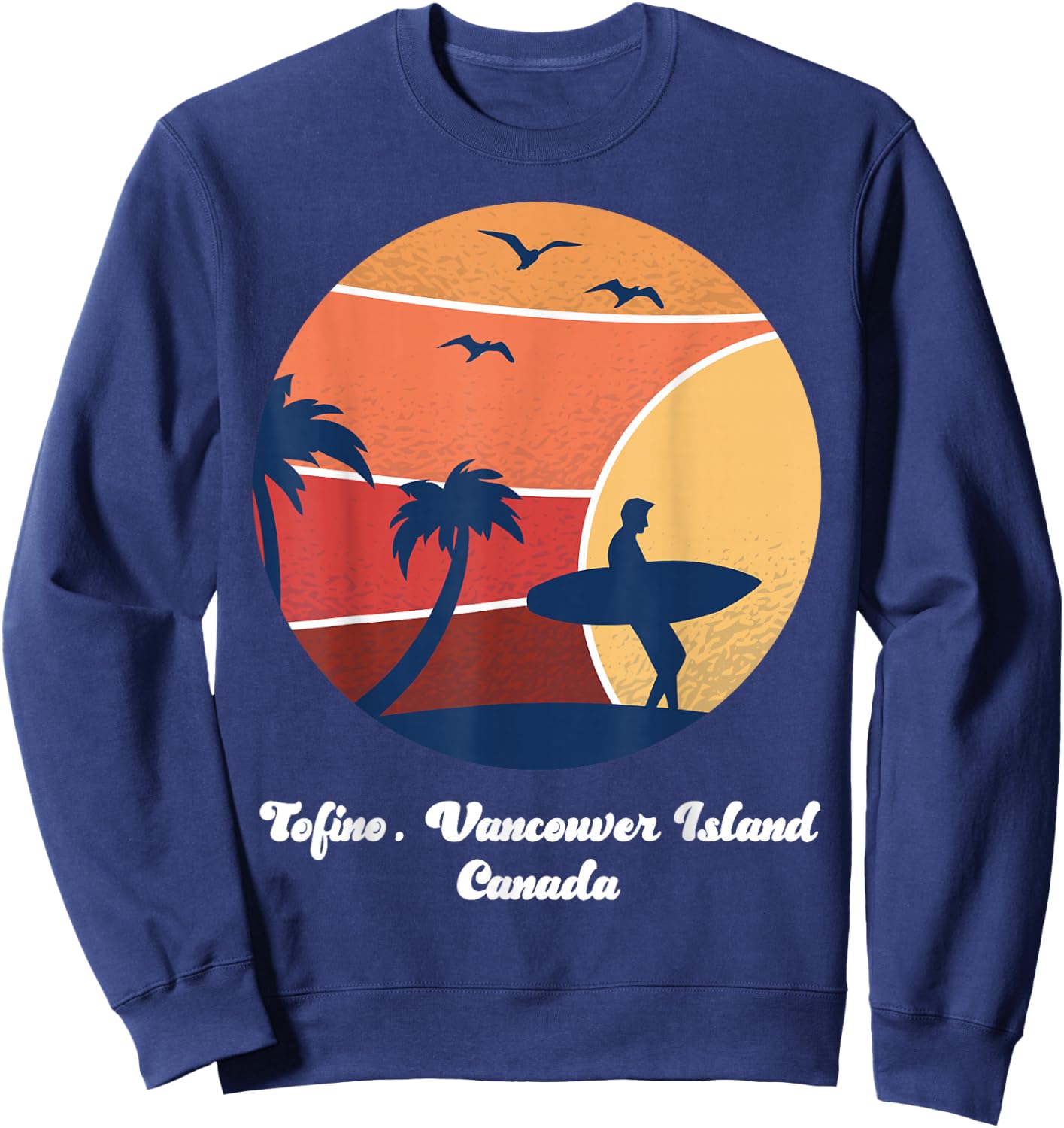 Tofino Vancouver Island Canada Surfing Vintage Surfer Beach Sweatshirt - Sweatshirt | Navy