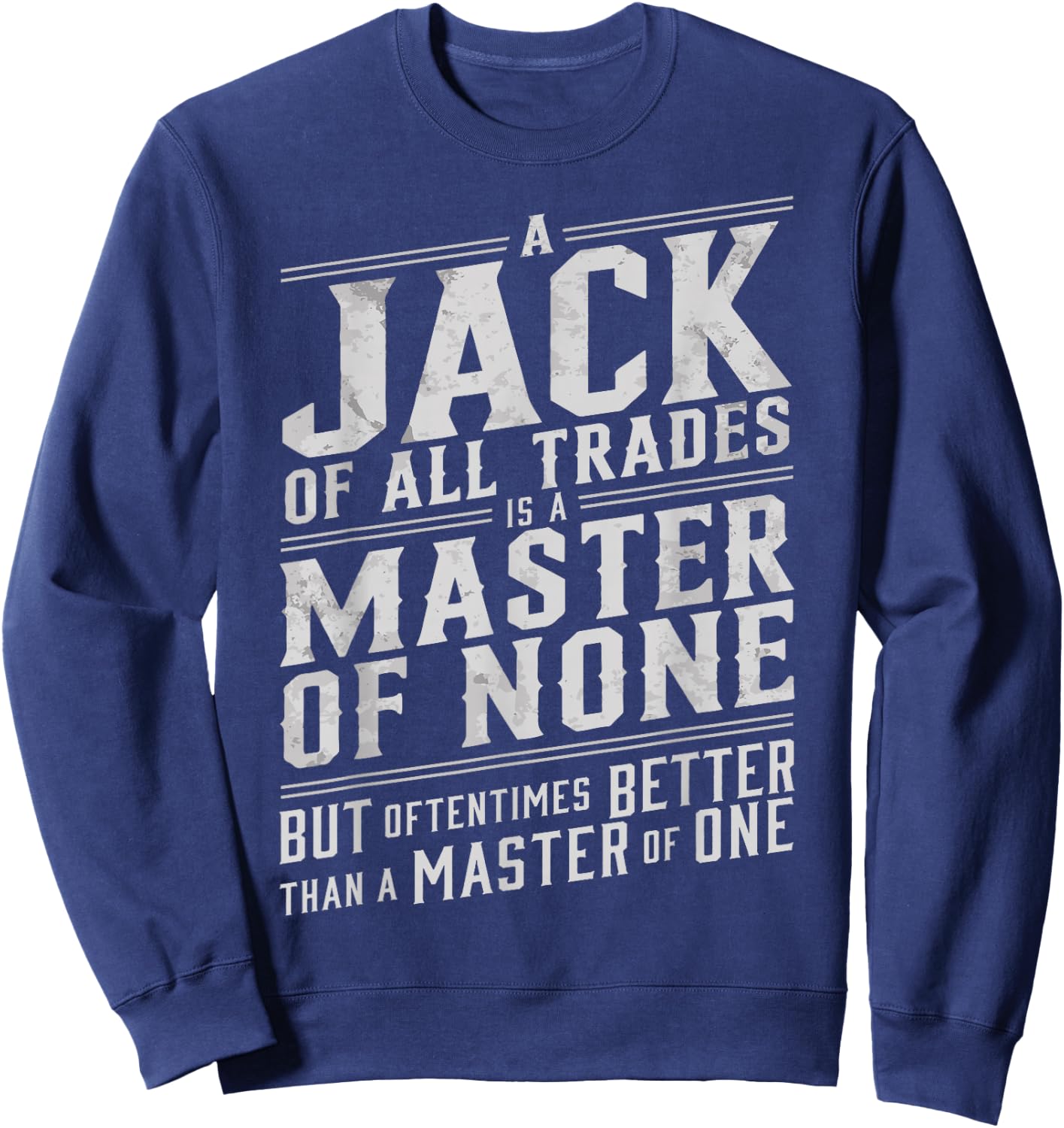 Jack of all trades is a master of none but oftentimes better Sweatshirt - Sweatshirt | Navy