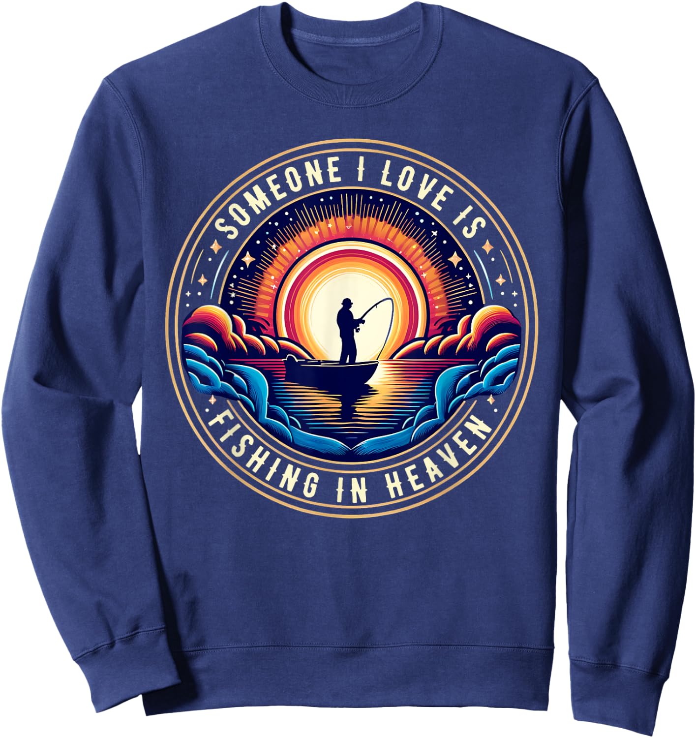 Someone I Love Is Fishing in Heaven Sweatshirt - Sweatshirt | Navy