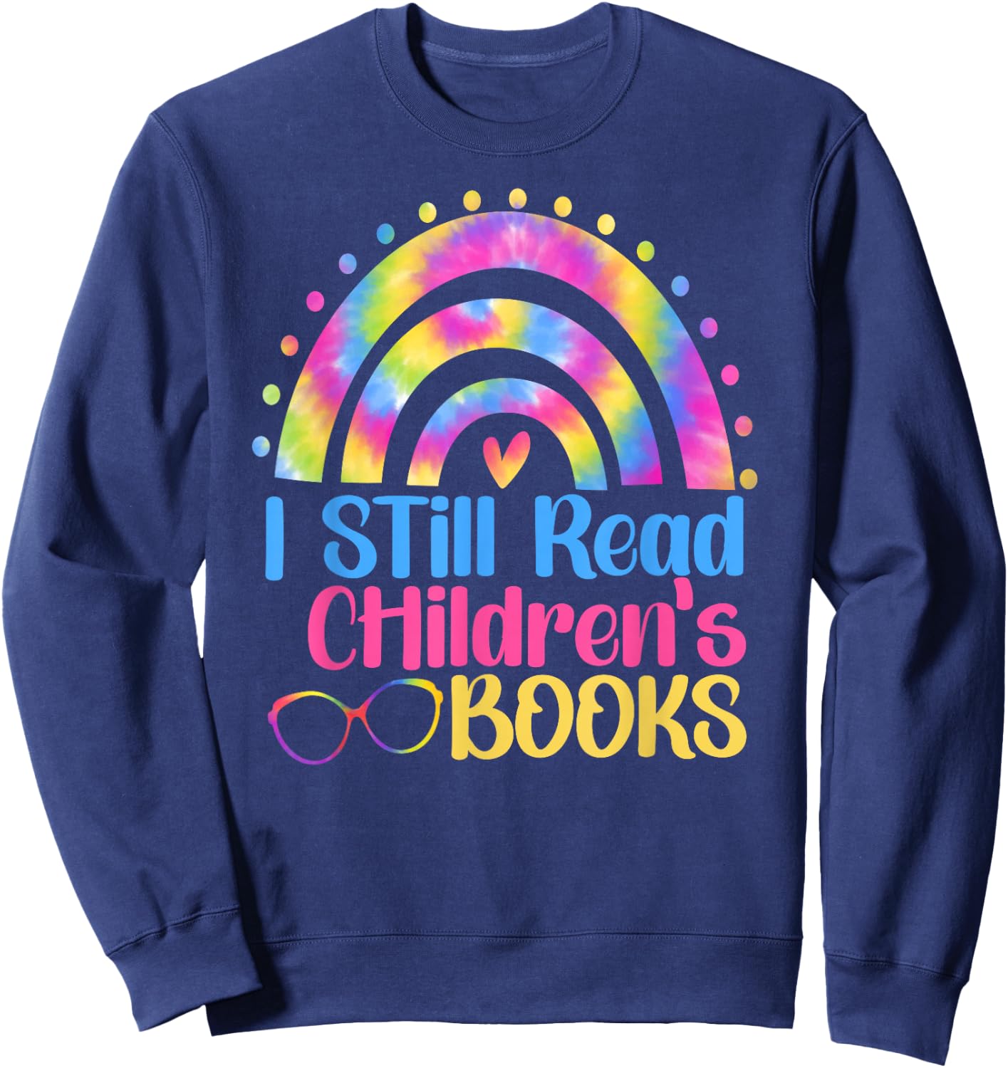 I Still Read Children's books Tie Dye Rainbow Teacher Sweatshirt - Sweatshirt | Navy