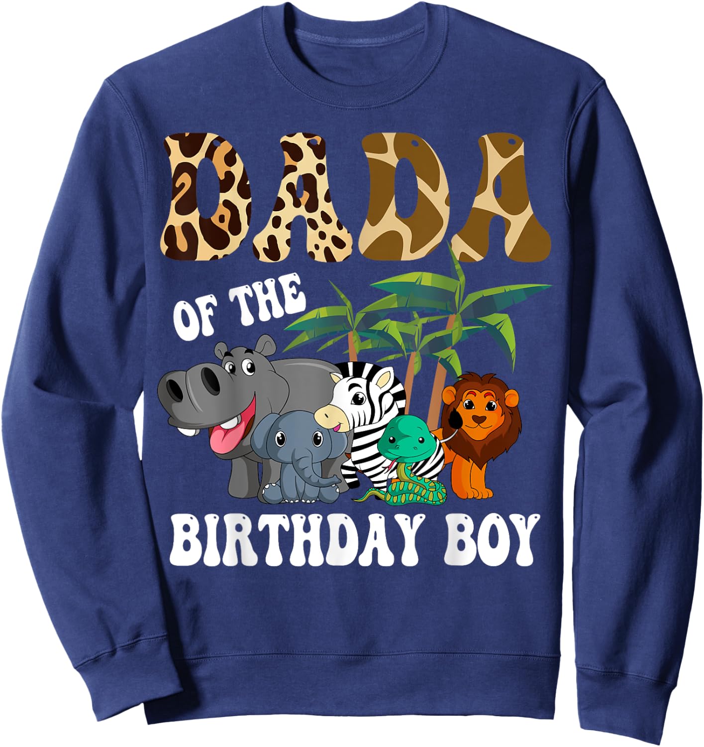 Dada of the Birthday Boy Zoo Bday Safari Celebration Sweatshirt - Sweatshirt | Navy