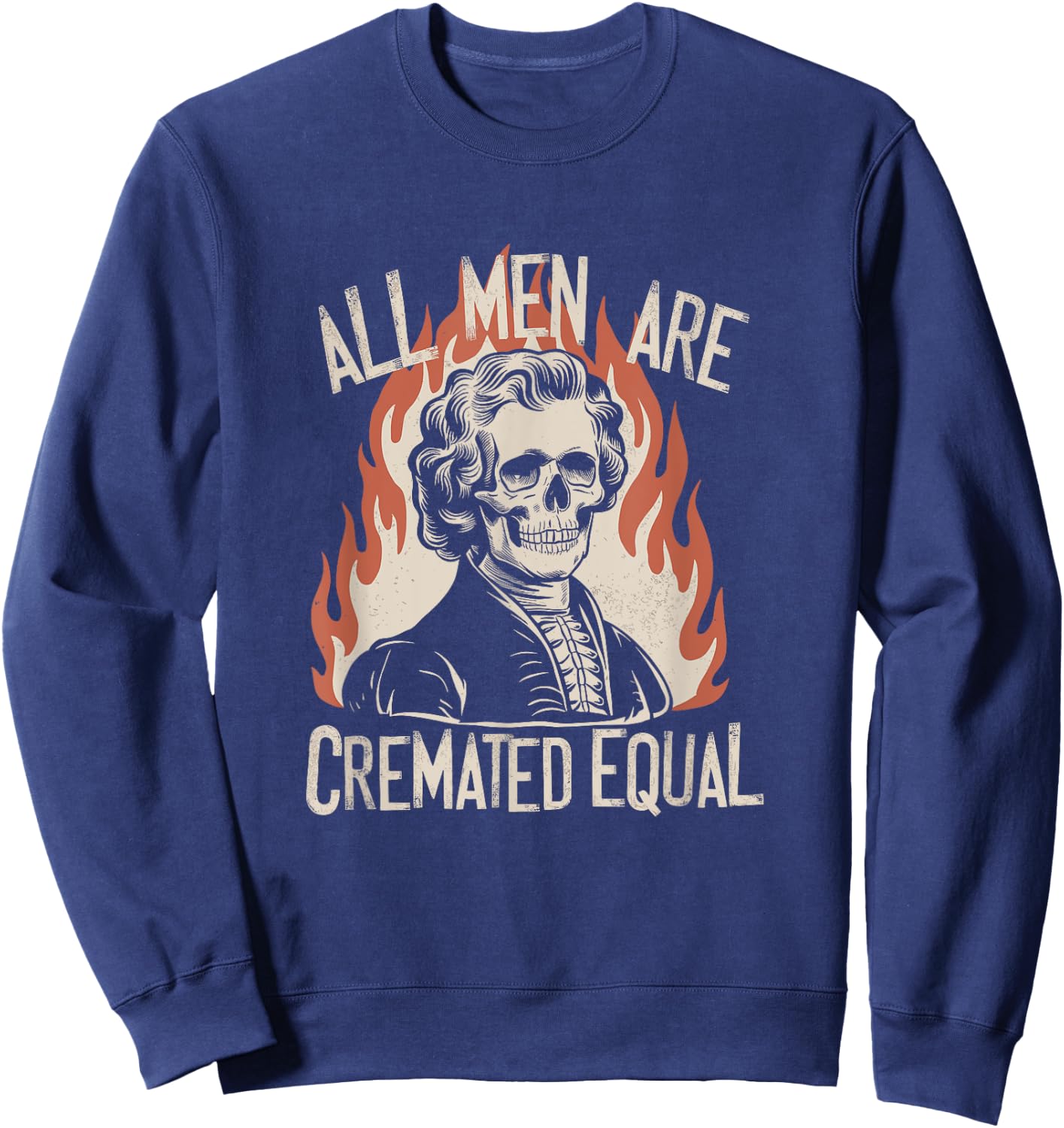 All Men Are Cremated Equal Skeletons Historical Halloween Sweatshirt - Sweatshirt | Navy