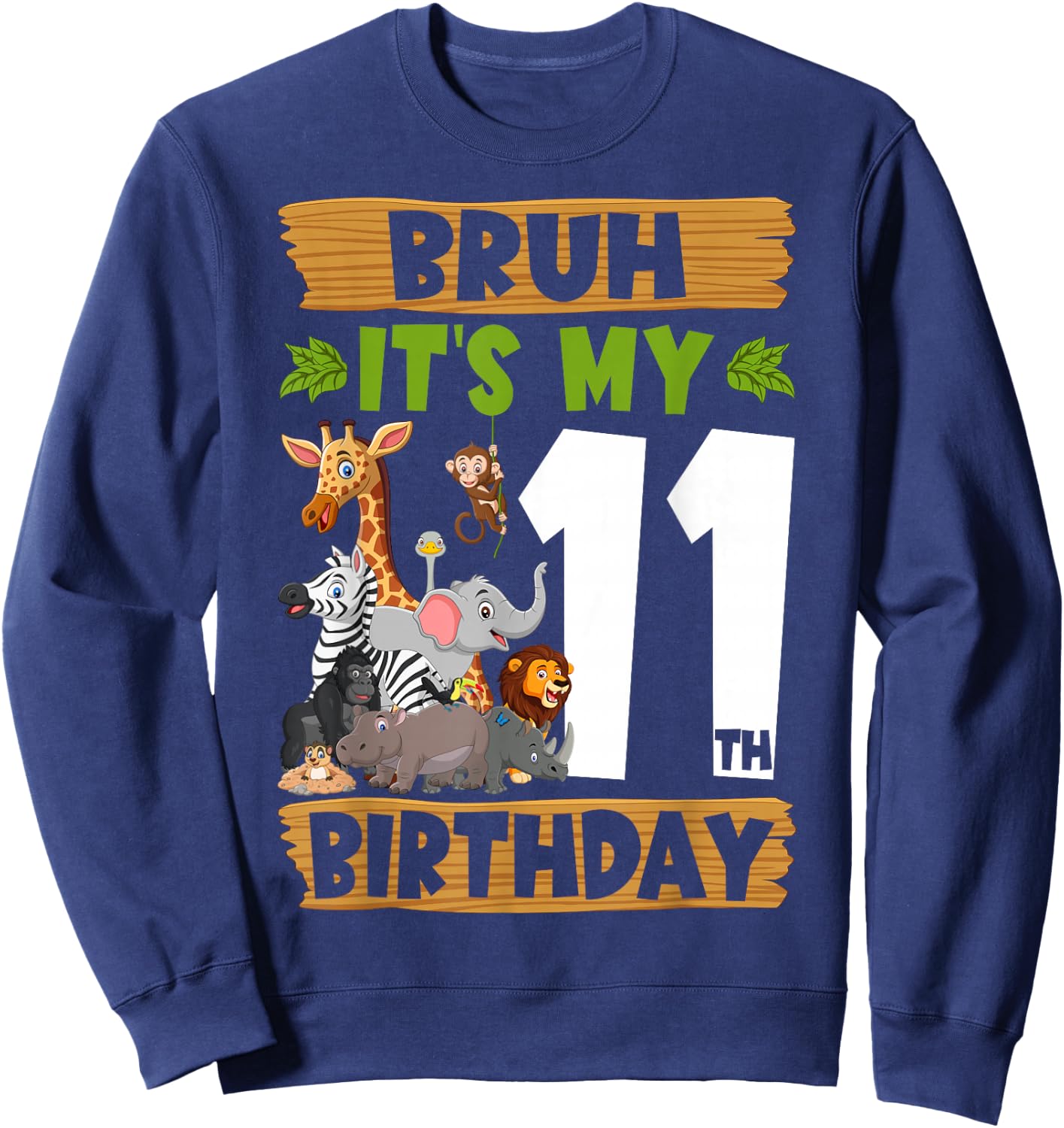 Bruh It's My 11th Birthday Animals Jungle Safari 11 Year Old Sweatshirt - Sweatshirt | Navy