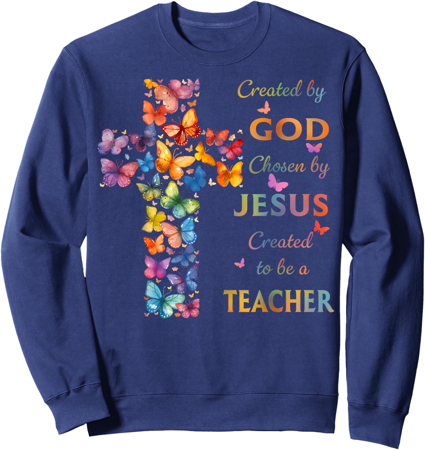 Created By God Called To Teach Butterfly Cross Christian Sweatshirt - Sweatshirt | Navy