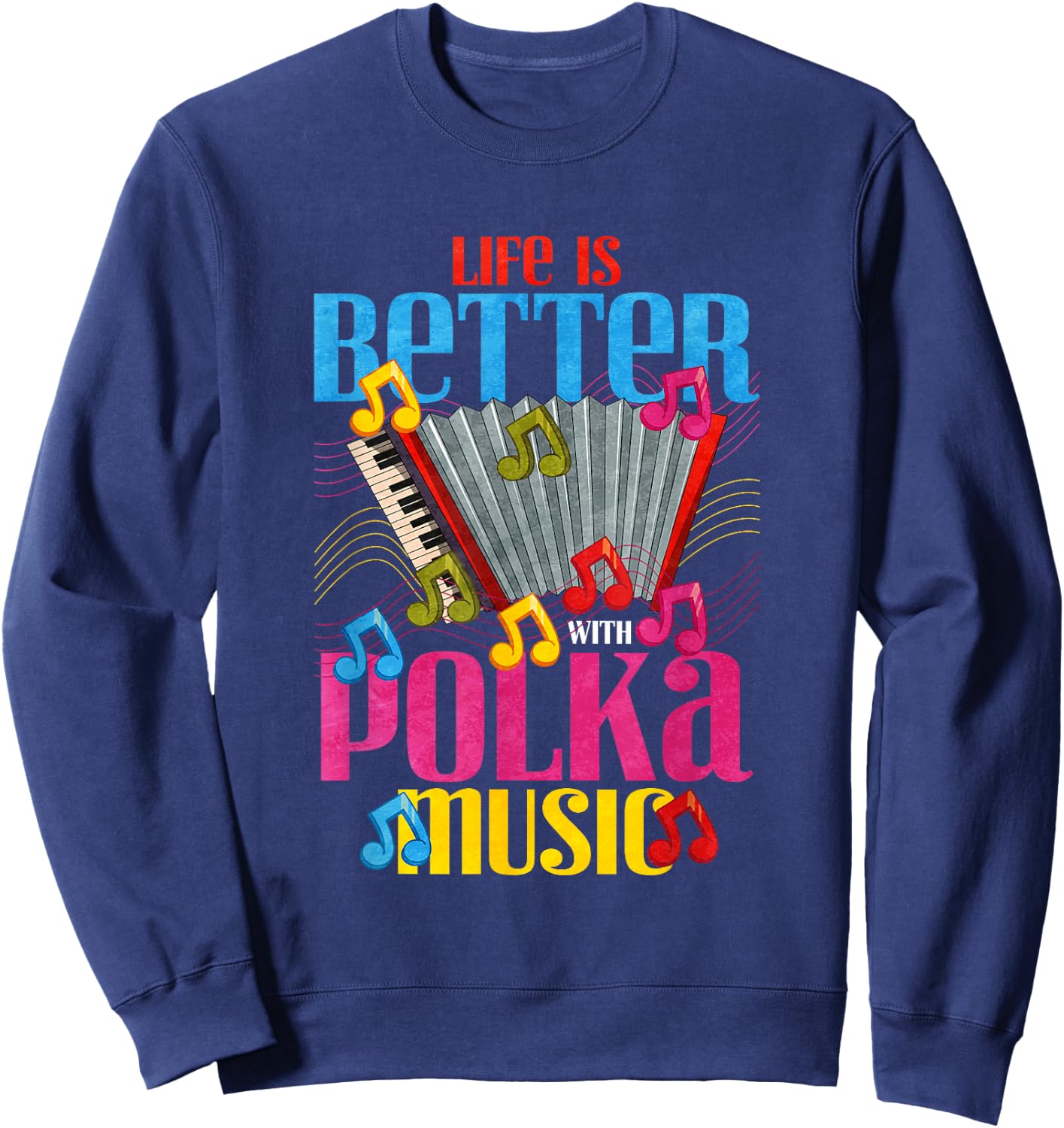 Life is better with polka music Sweatshirt - Sweatshirt | Navy