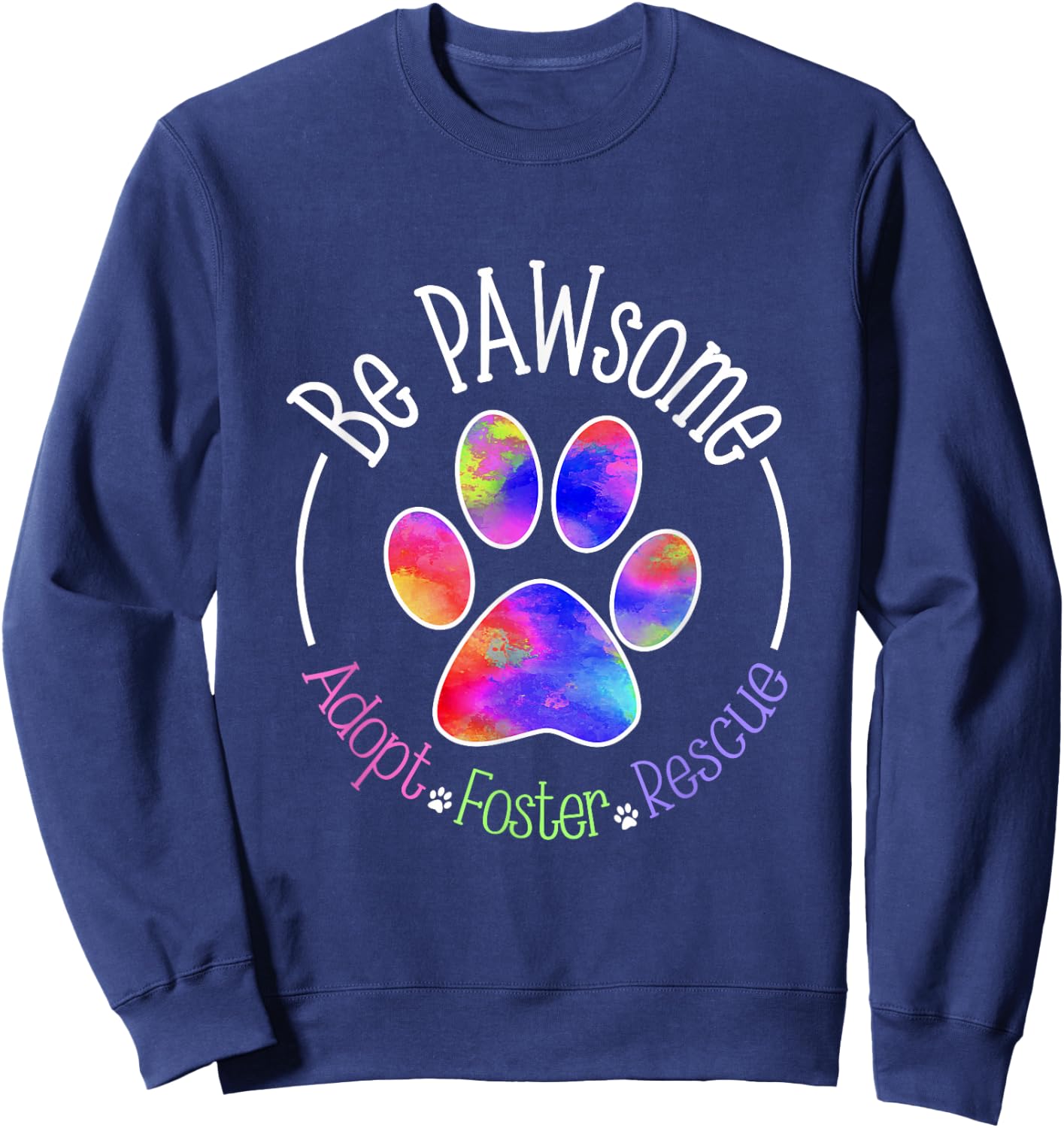 Be PAWsome Adopt Foster Rescue Sweatshirt - Sweatshirt | Navy