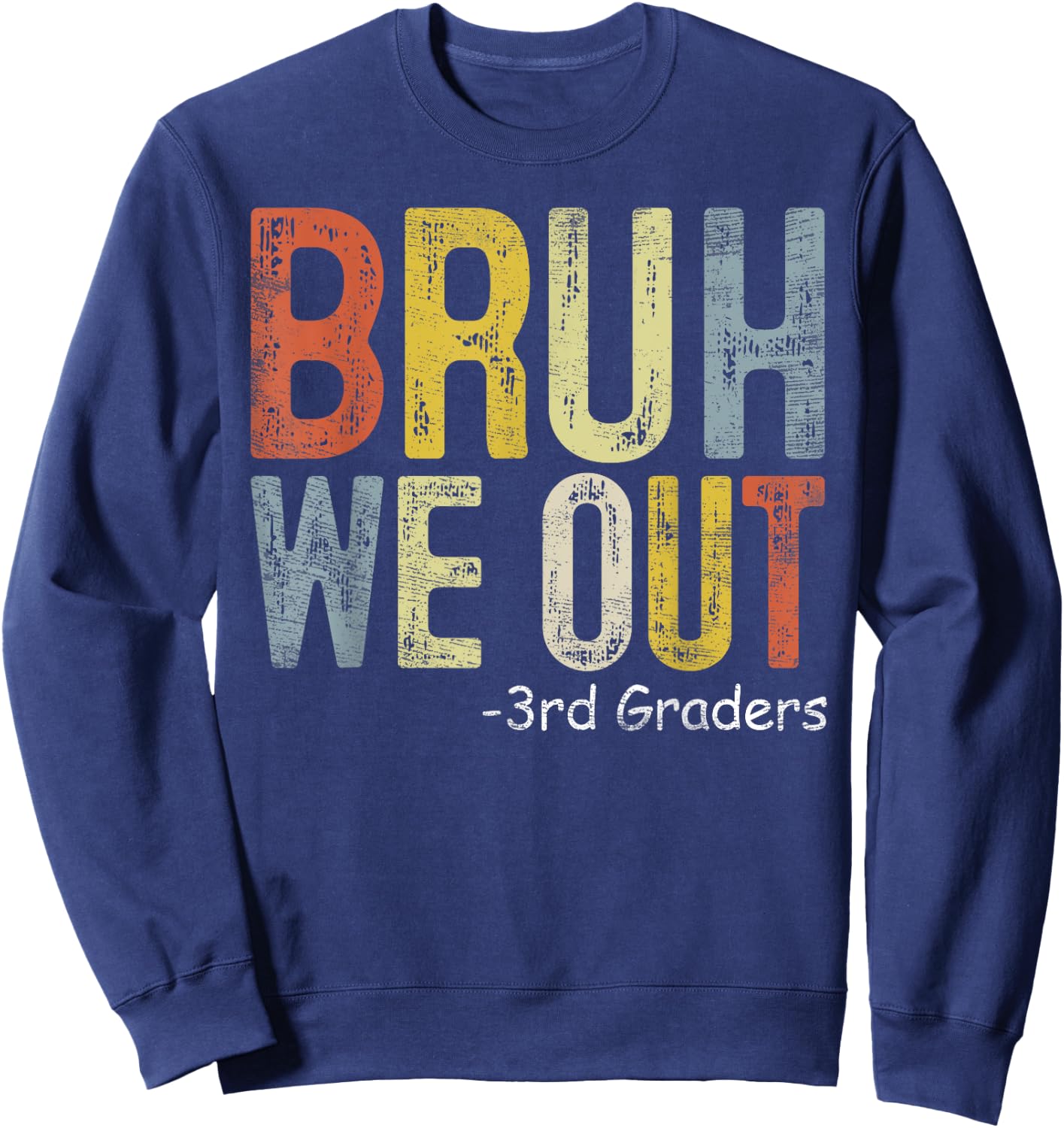 Bruh We Out 3rd Graders Third Grade Graduation Class Of 2024 Sweatshirt - Sweatshirt | Navy