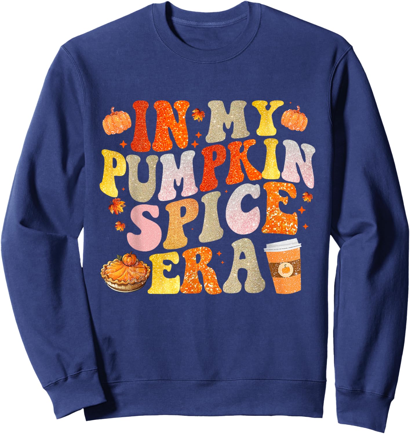 In My Pumpkin Spice Era Funny Groovy Fall Vibes Thanksgiving Sweatshirt - Sweatshirt | Navy