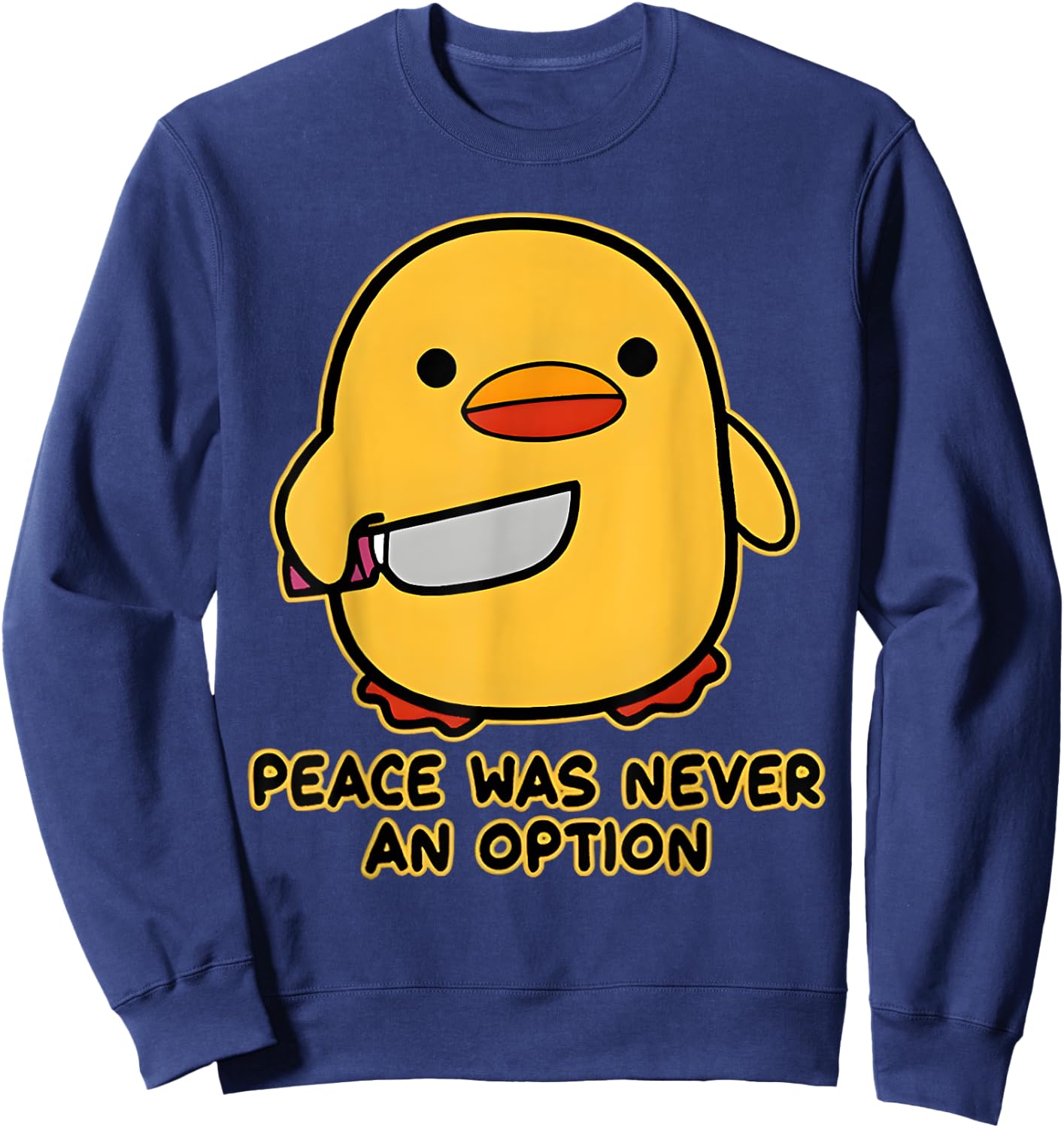 Peace Was Never An Option Funny Duck Meme Quotes Sayings Sweatshirt - Sweatshirt | Navy