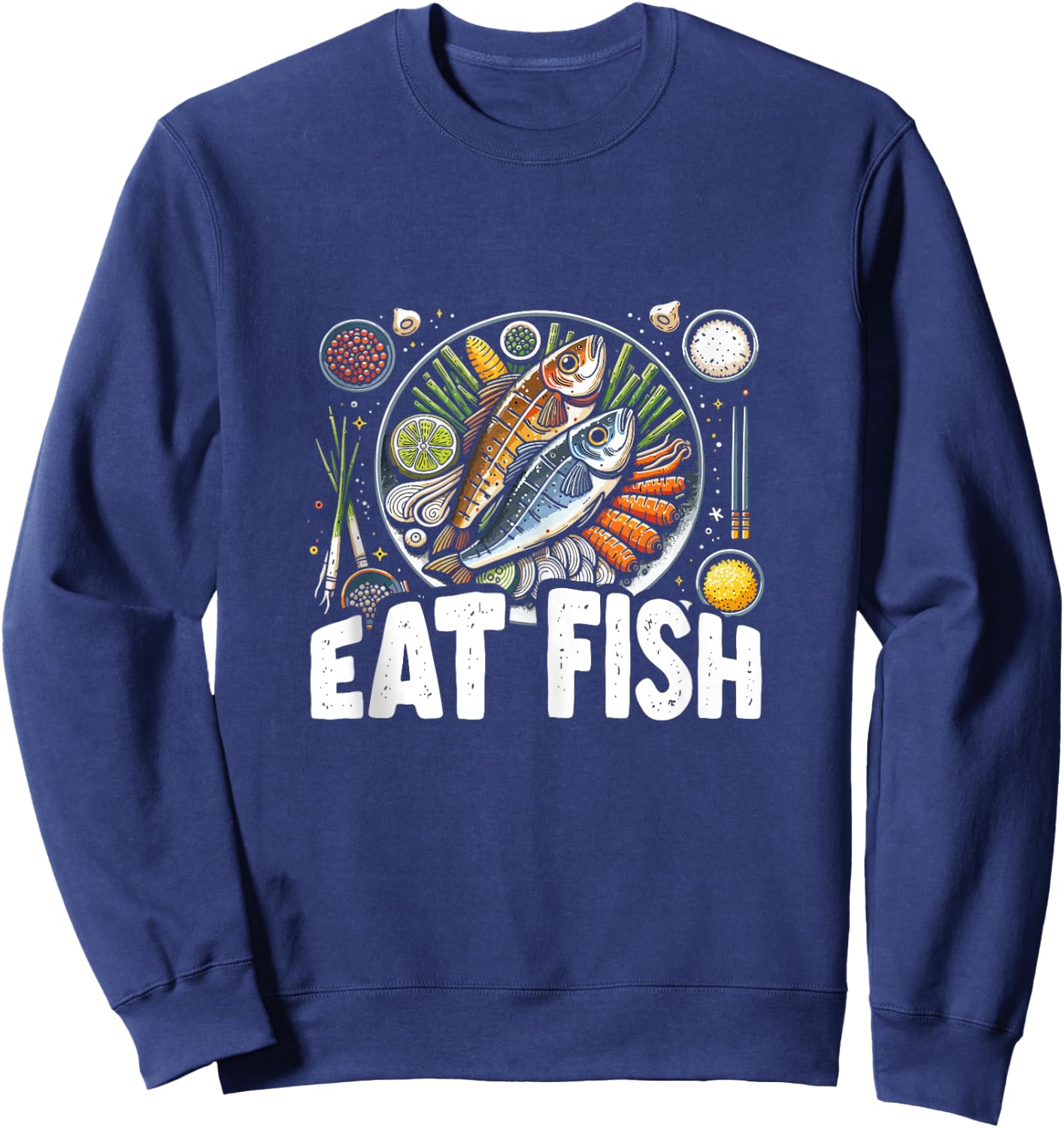 Funny Pescatarian Fishing Fisherman Gift - Eat Fish Sweatshirt - Sweatshirt | Navy