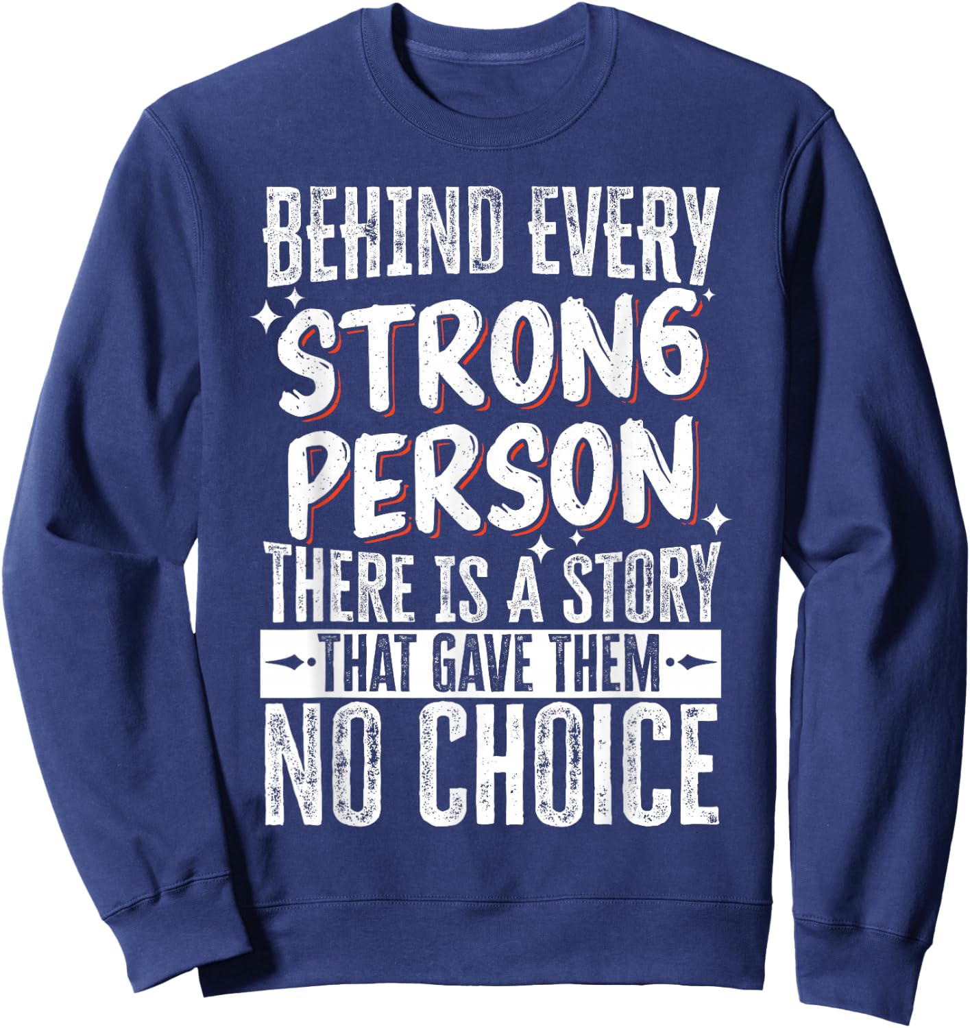Behind Every Strong Person There Is A Story Sweatshirt - Sweatshirt | Navy