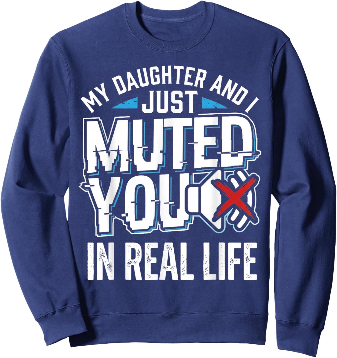 Muted Real Life Gamer Dad Daughter Funny Video Game Humor Sweatshirt - Sweatshirt | Navy