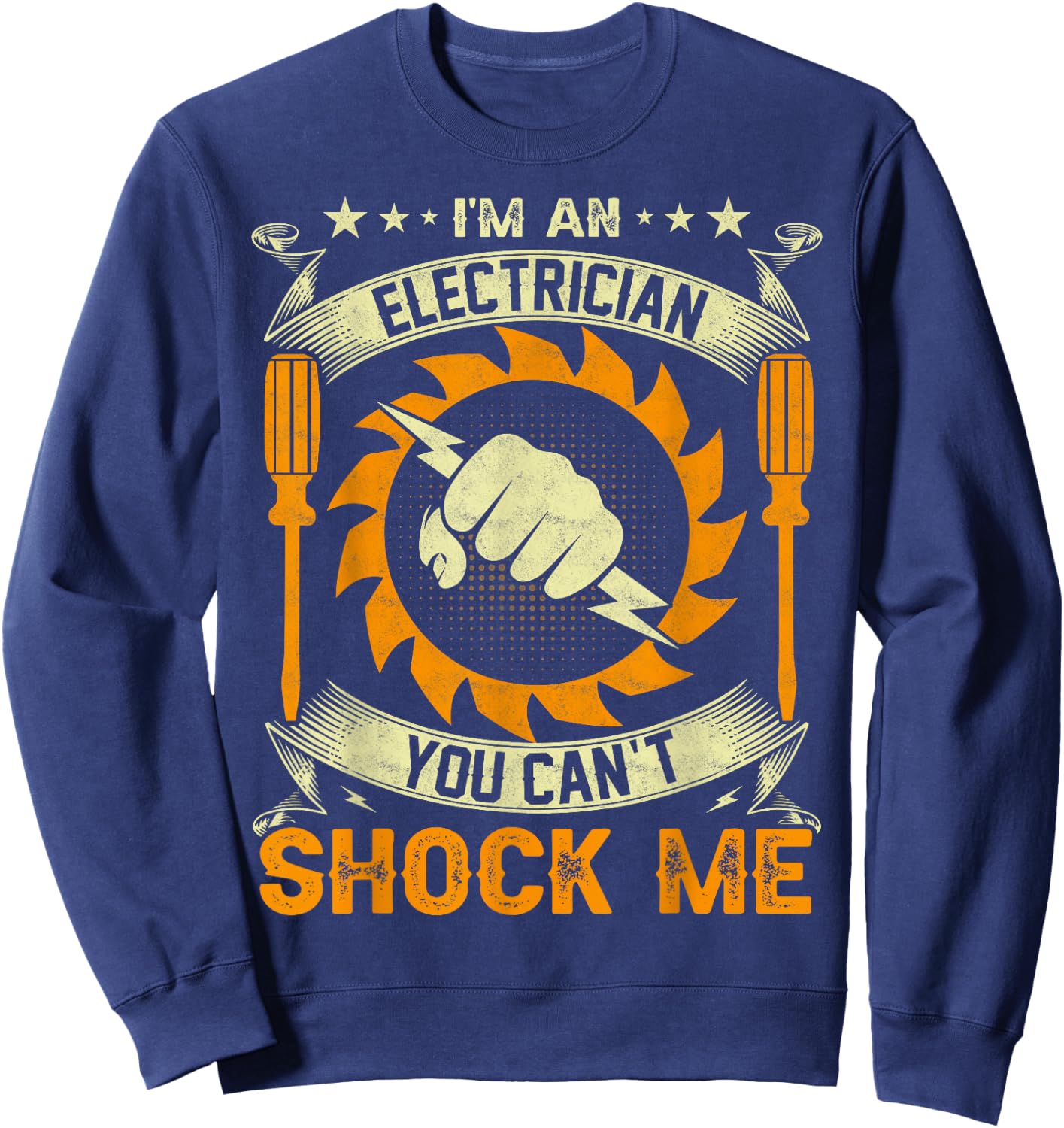 I'm An Electrician You Can't Shock Me Sweatshirt - Sweatshirt | Navy