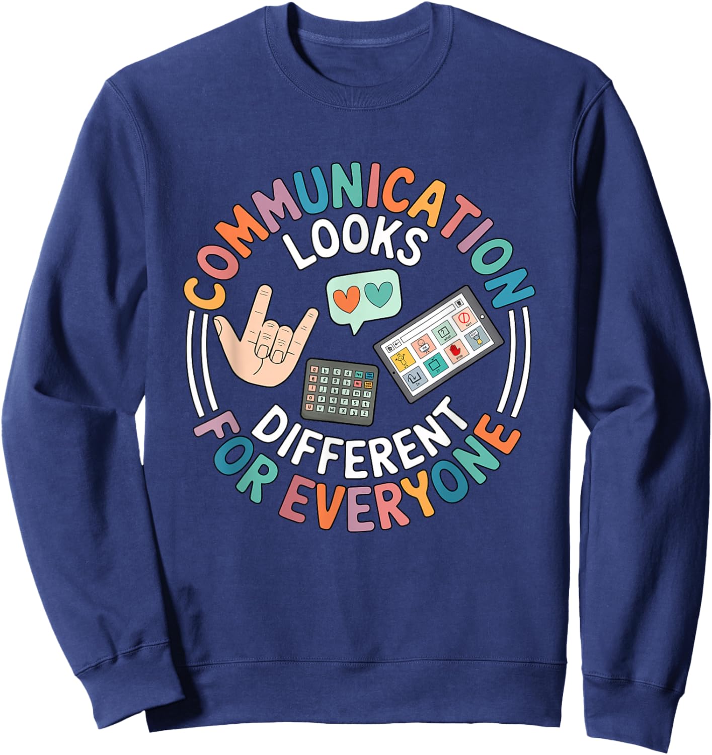 Communication Looks Different, Autism Speech Therapy Teacher Sweatshirt - Sweatshirt | Navy