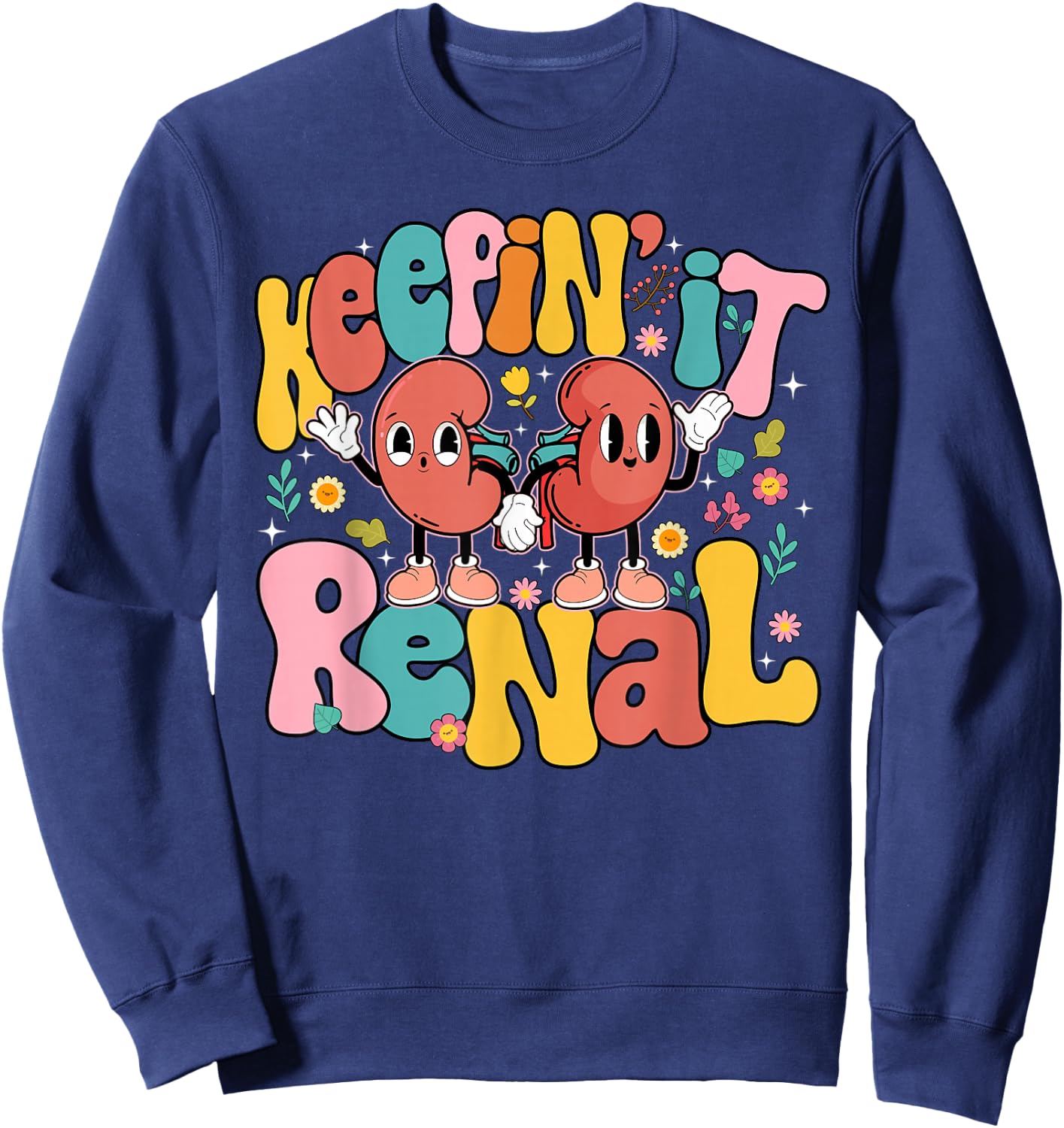Keepin' It Renal National Nephrology Nurses Week Sweatshirt - Sweatshirt | Navy