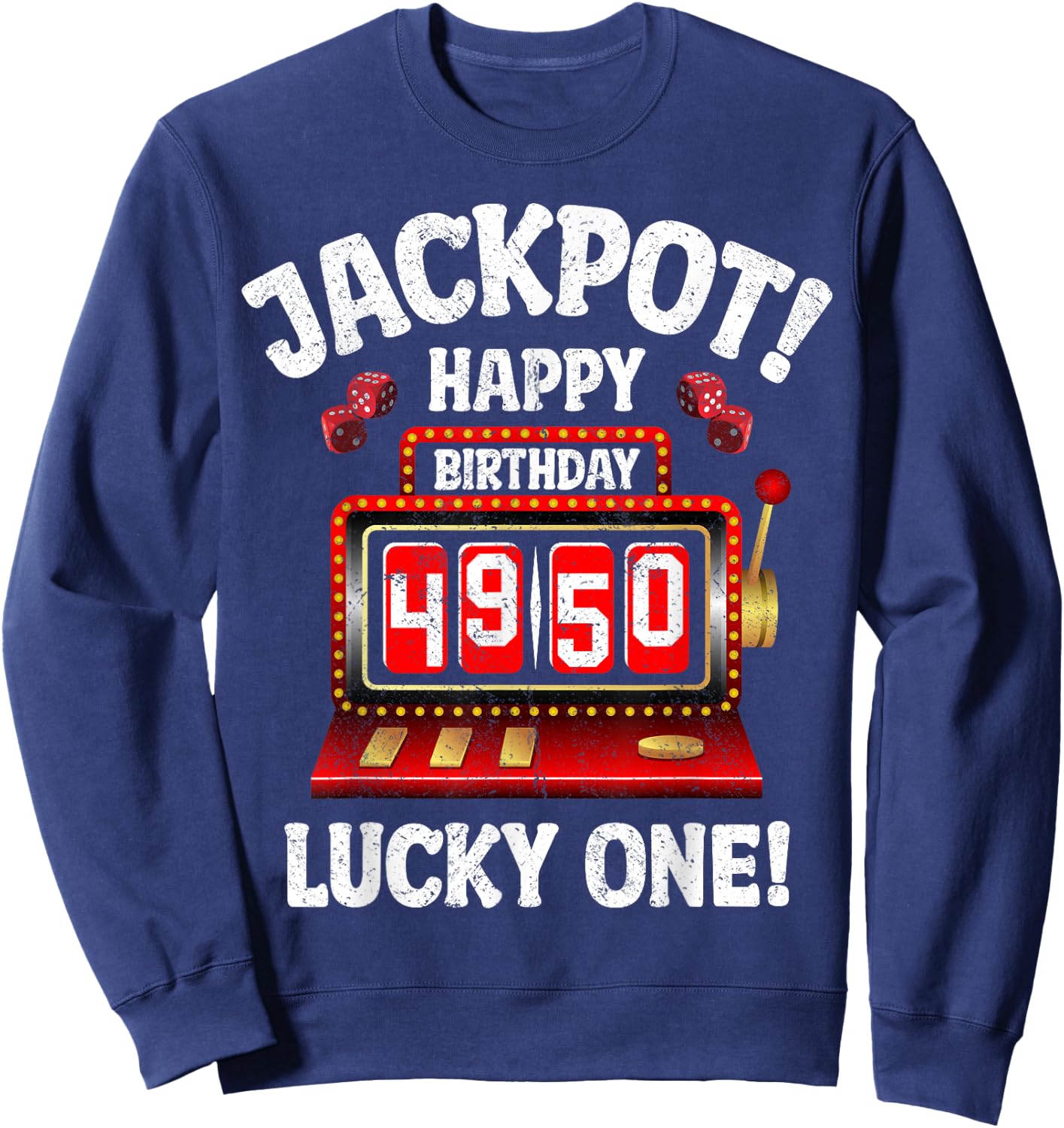 Jackpot Happy 50th Birthday Bday Celebrant Slot Machine Sweatshirt - Sweatshirt | Navy