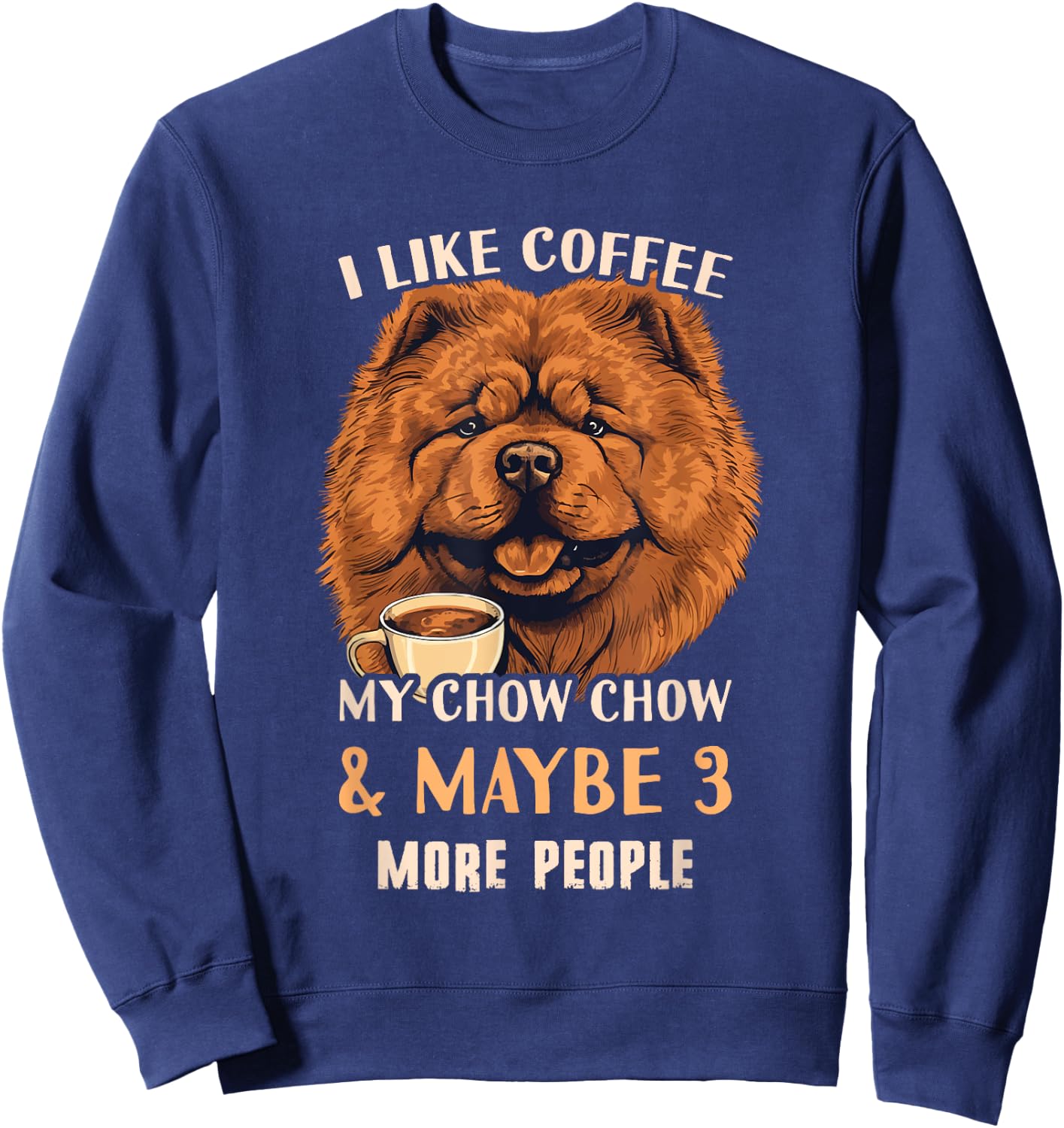 Chow Chow Coffee Outfit - Coffee Chow Chow Sweatshirt - Sweatshirt | Navy