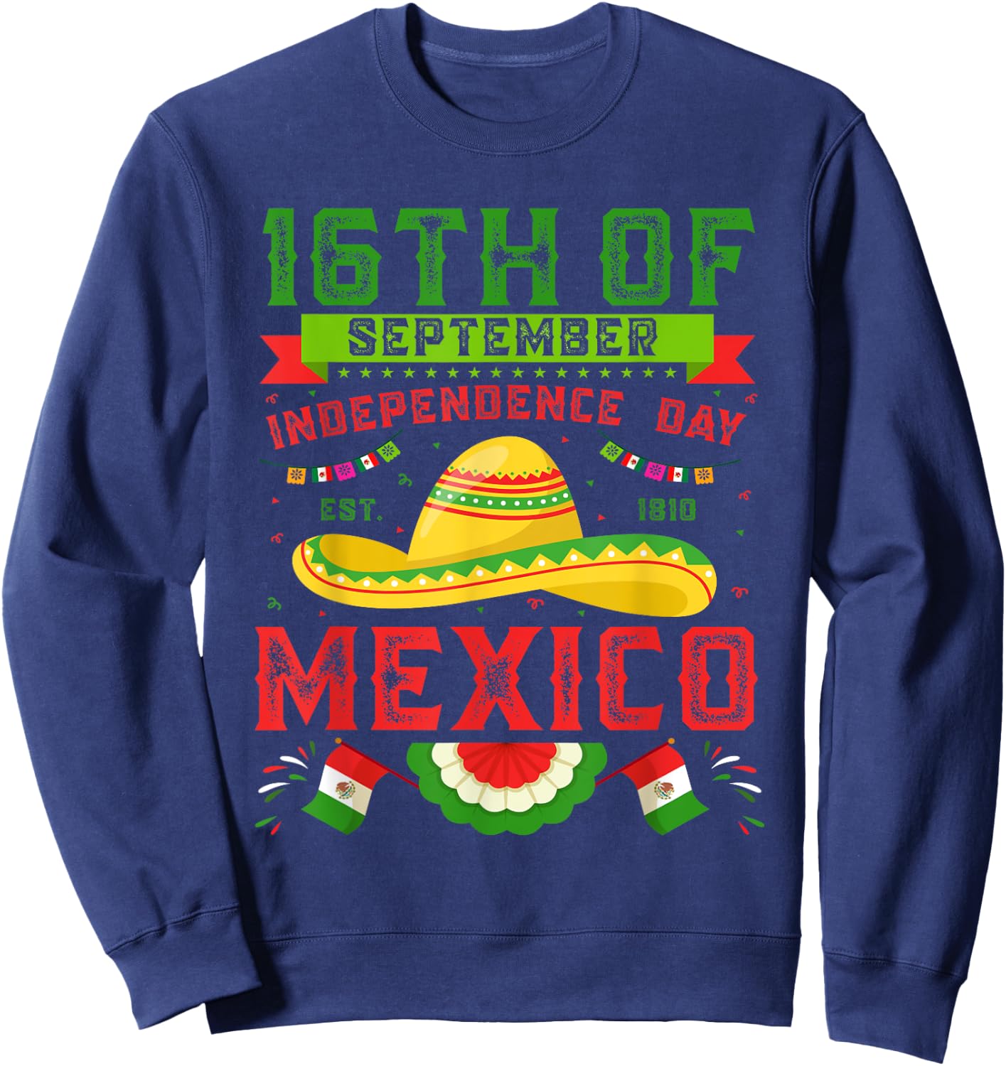 16th Of September 1810 Mexico Independence Day Mexican Flag Sweatshirt - Sweatshirt | Navy