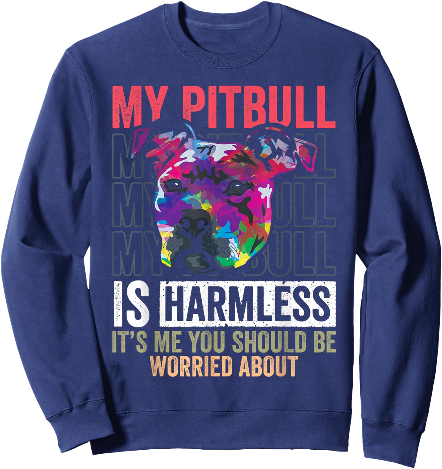 Funny Pitbull is Harmless Pittie Mom Dog Lover Pitbull Owner Women Sweatshirt - Sweatshirt | Navy