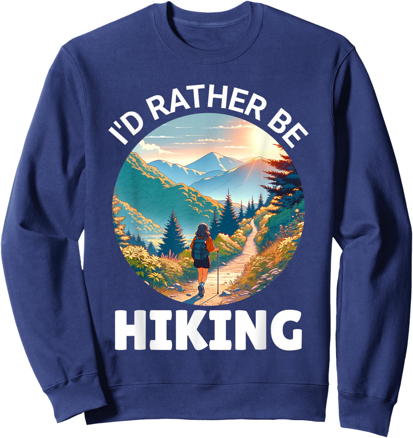 I'd Rather Be Hiking, With A Woman Hiking On A Trail Sweatshirt - Sweatshirt | Navy