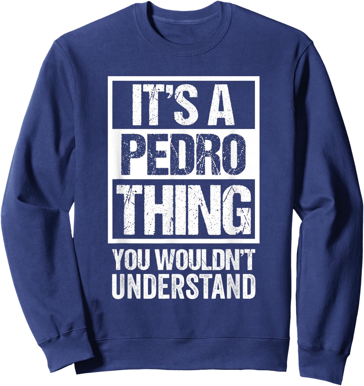 It's A Pedro Thing You Wouldn't Understand Sweatshirt - Sweatshirt | Navy