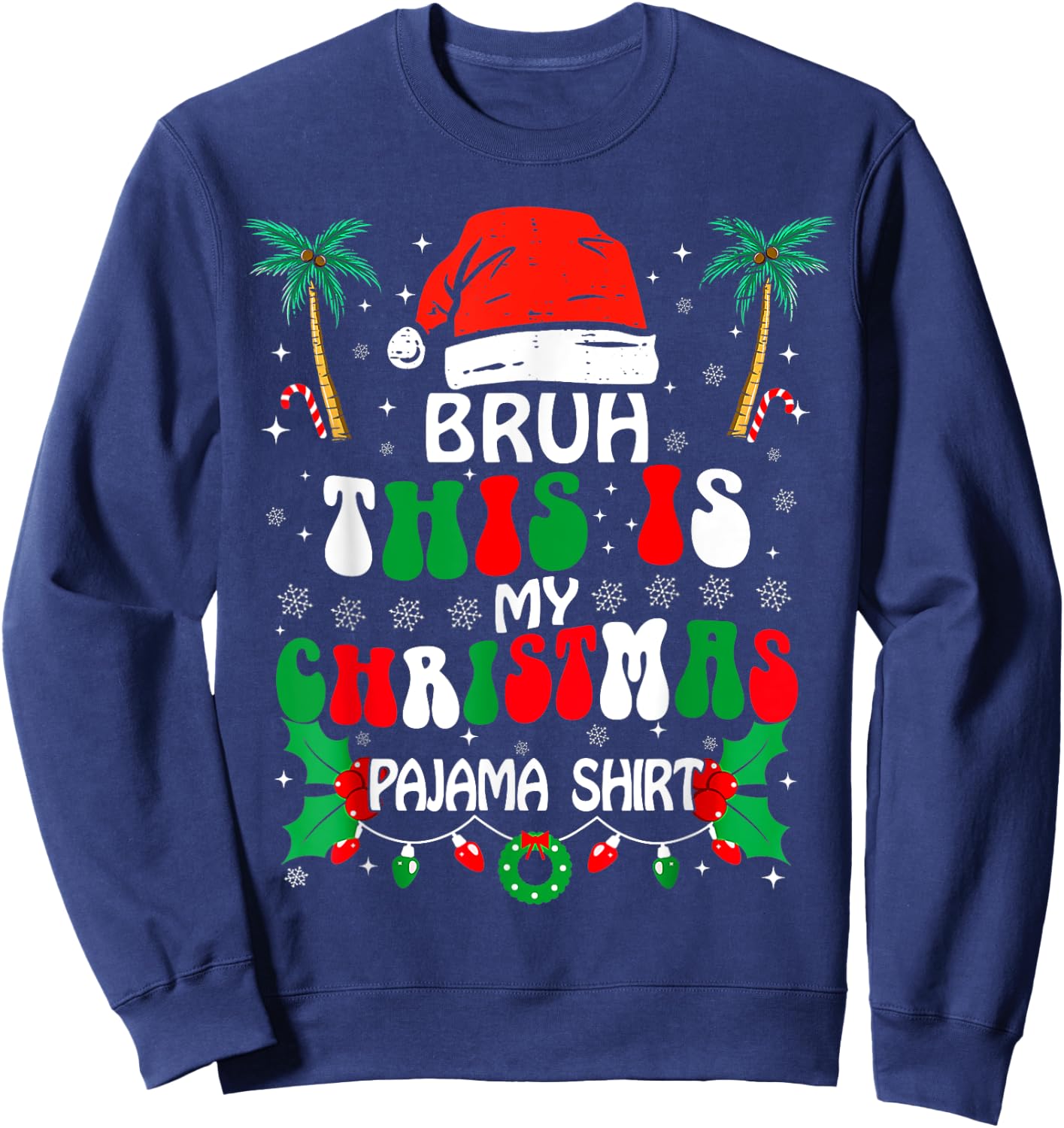 Bruh This Is My Christmas Pajama Shirt Funny Xmas Matching Sweatshirt - Sweatshirt | Navy