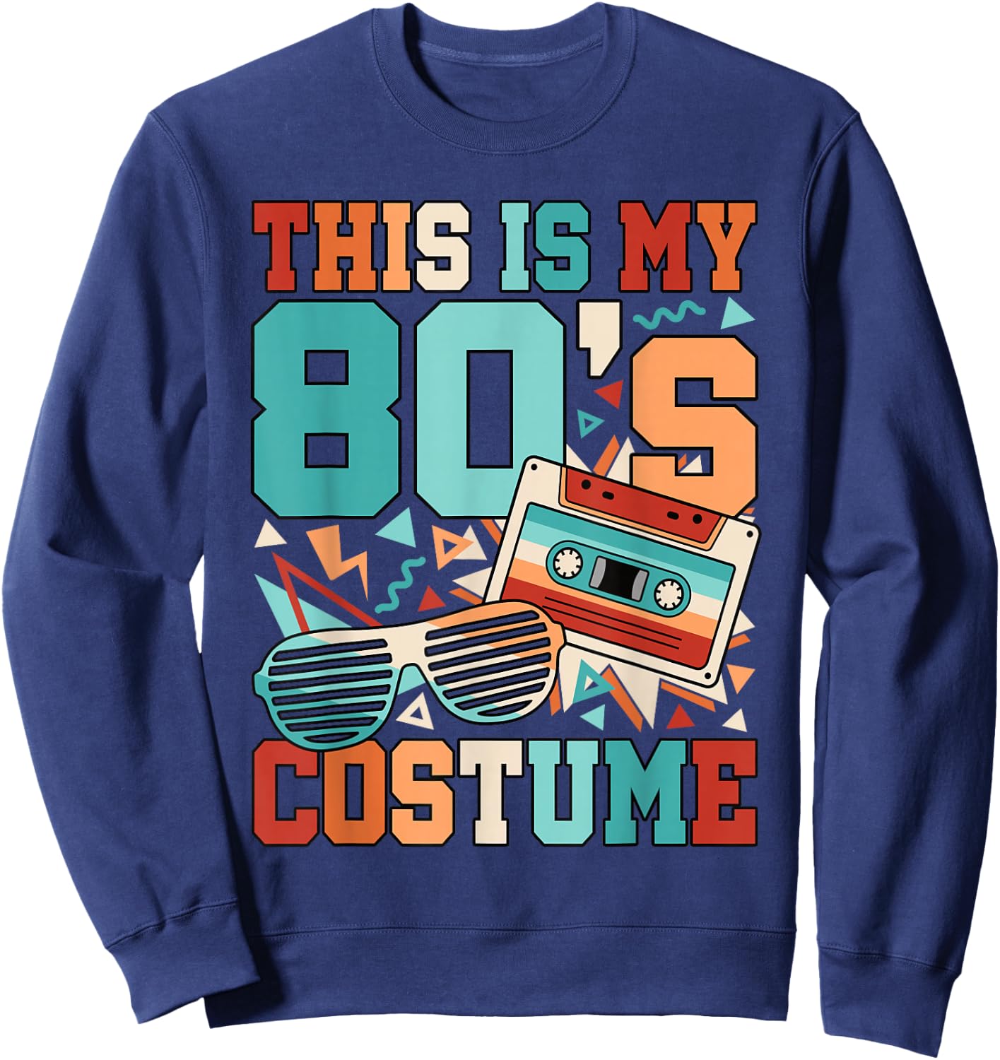 This Is My 80s Costume 1980s 80s Outfit Disco Party Retro Sweatshirt - Sweatshirt | Navy