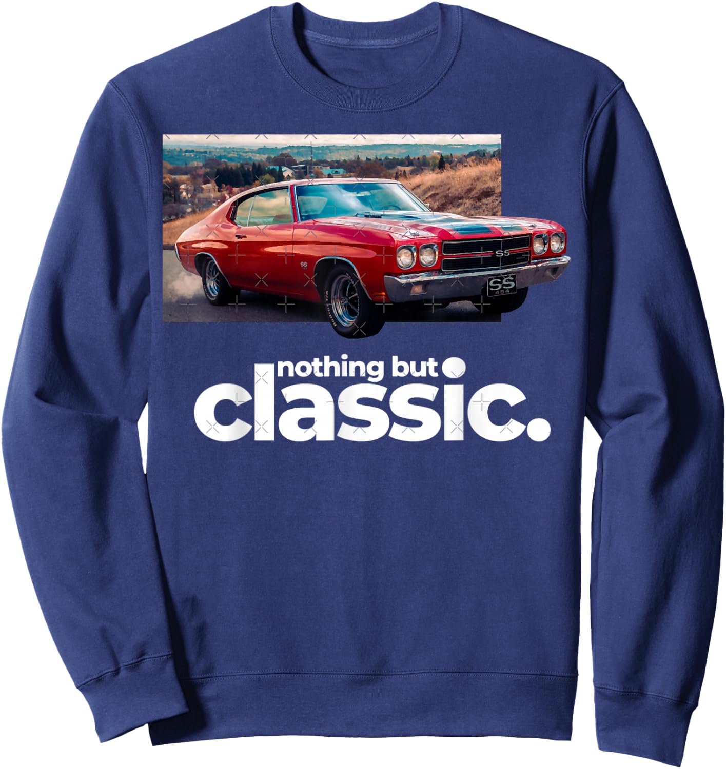 1970 64 65 66 67 68 69 71 72 Chevelle Chevys SS Muscle Car Sweatshirt - Sweatshirt | Navy