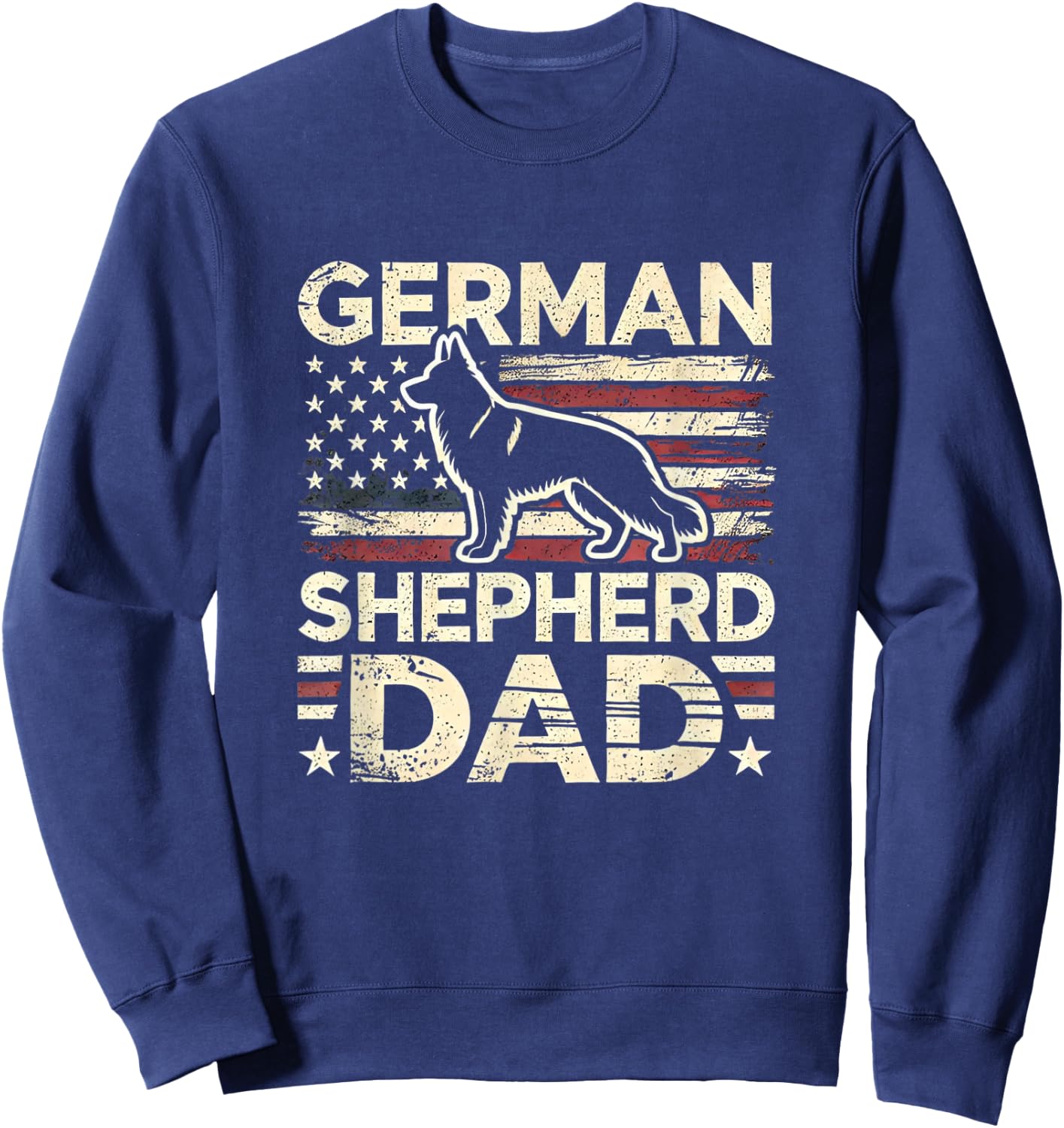German Shepherd Dad Shirt American Flag German Shepherds Sweatshirt - Sweatshirt | Navy
