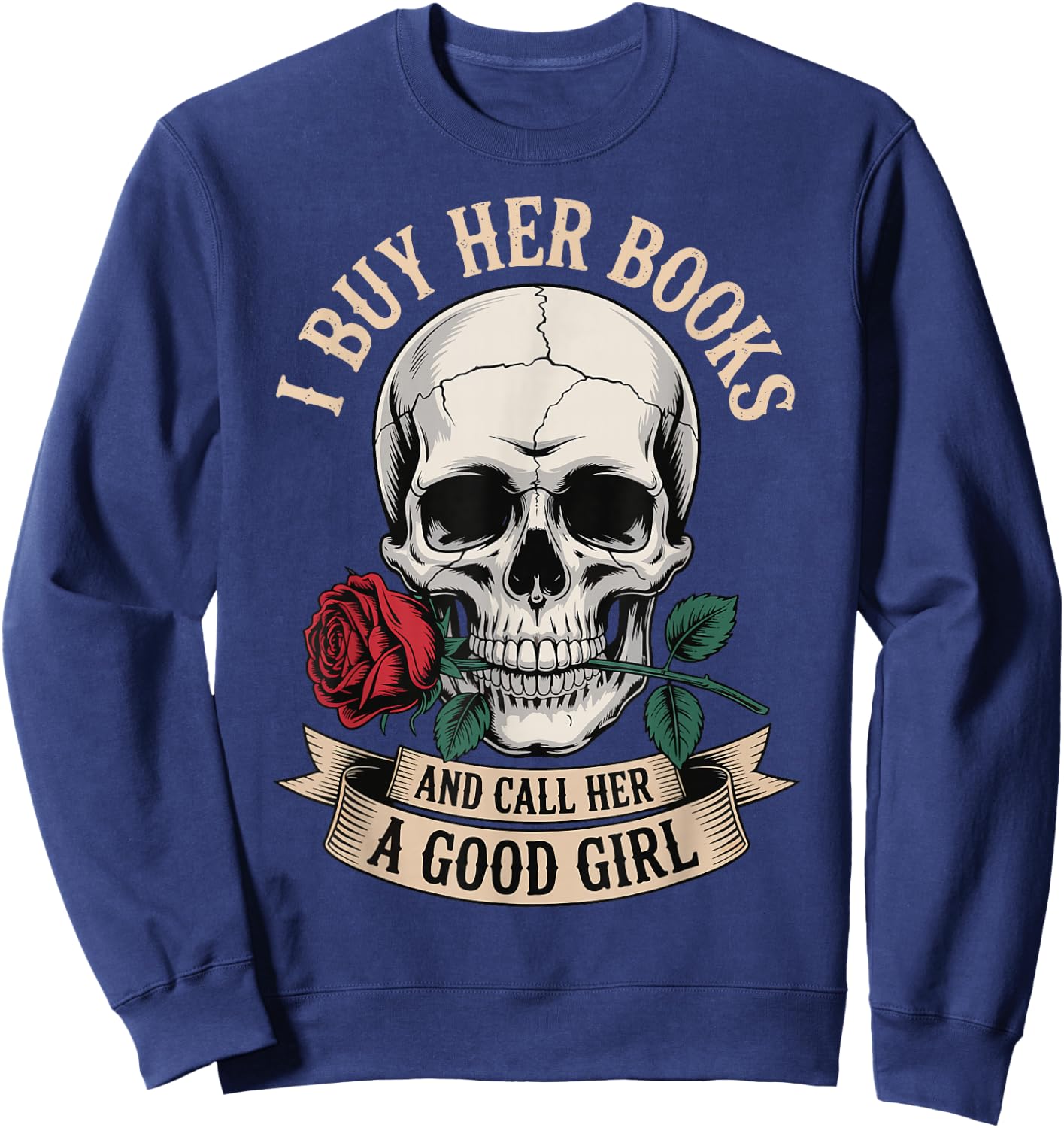 I Buy Her Books And Call Her A Good Girl Sweatshirt - Sweatshirt | Navy