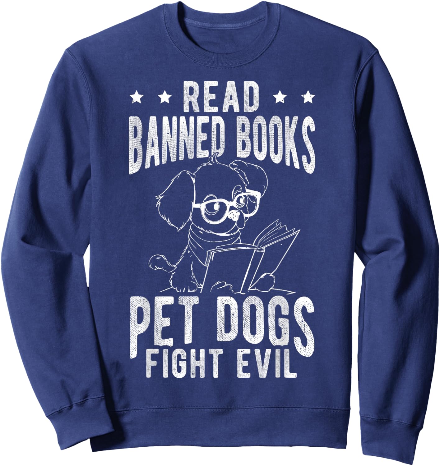 Read Banned Books PET DOGS FIGHT EVIL Read Books Reader Sweatshirt - Sweatshirt | Navy