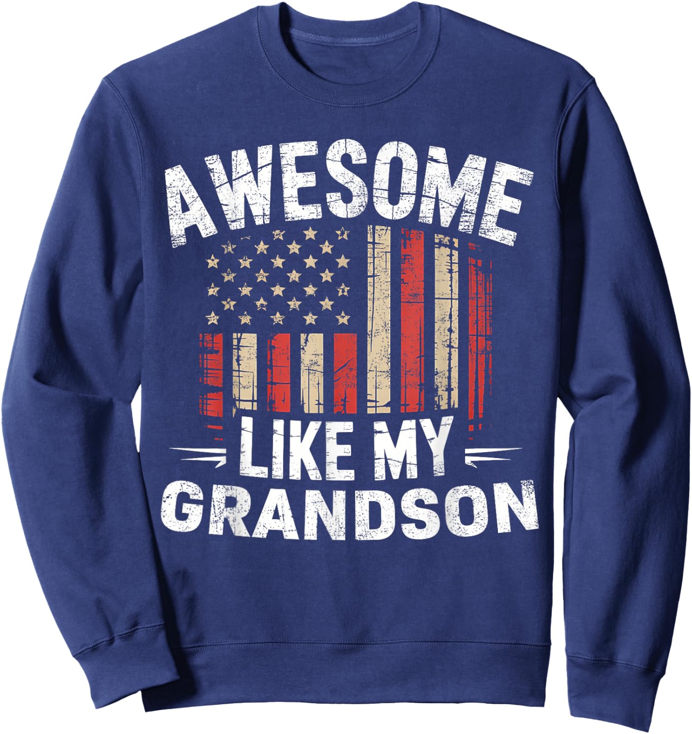 Funny Awesome Like My Grandson Flag USA Fathers Day Sweatshirt - Sweatshirt | Navy
