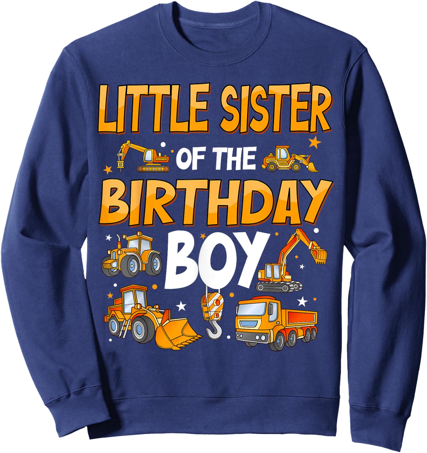 Little Sister Of The Birthday Boy Construction Excavator Sweatshirt - Sweatshirt | Navy