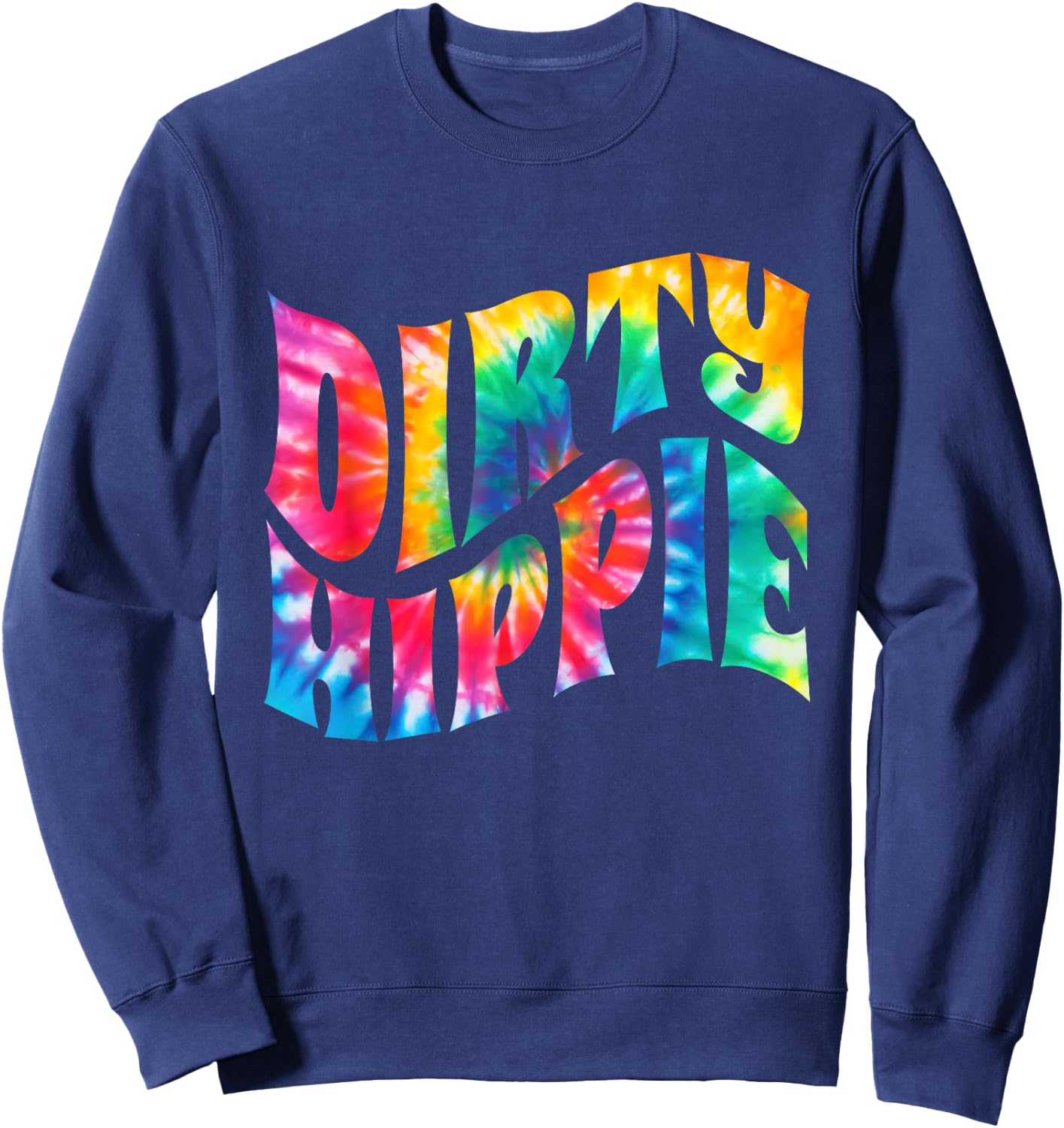 Tie Dye Dirty Hippie for Environmentalists and Hippie Sweatshirt - Sweatshirt | Navy
