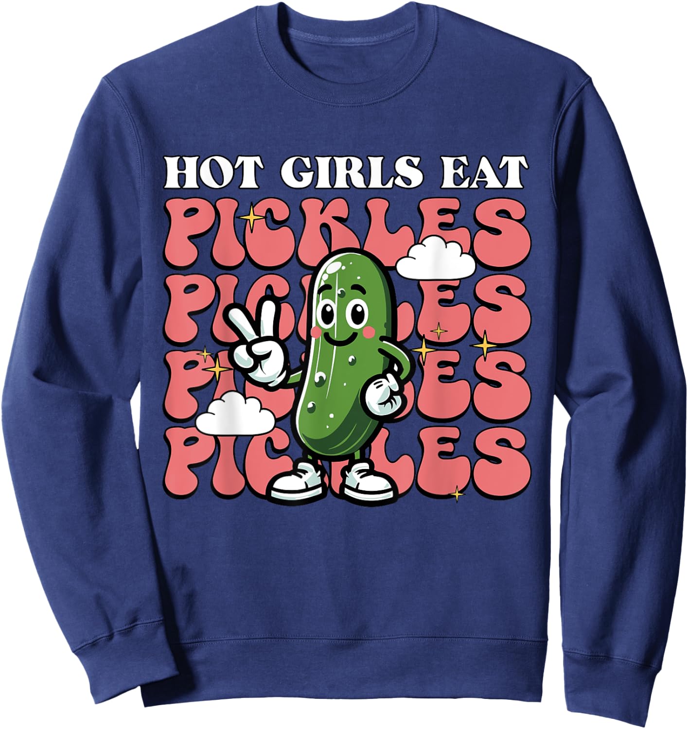 Hot Girls Eat Pickles Pickle Loving Girl Sweatshirt - Sweatshirt | Navy