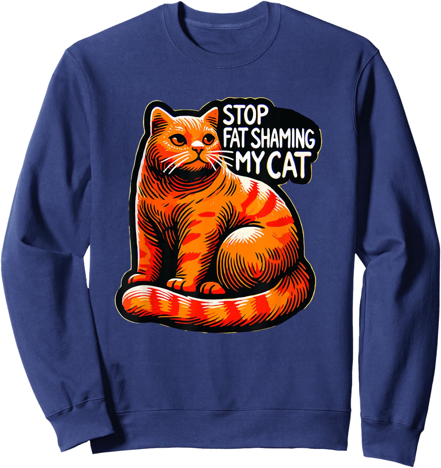 Funny Stop Fat Shaming My Cat, Pet, and Animal Lover Humor Sweatshirt - Sweatshirt | Navy