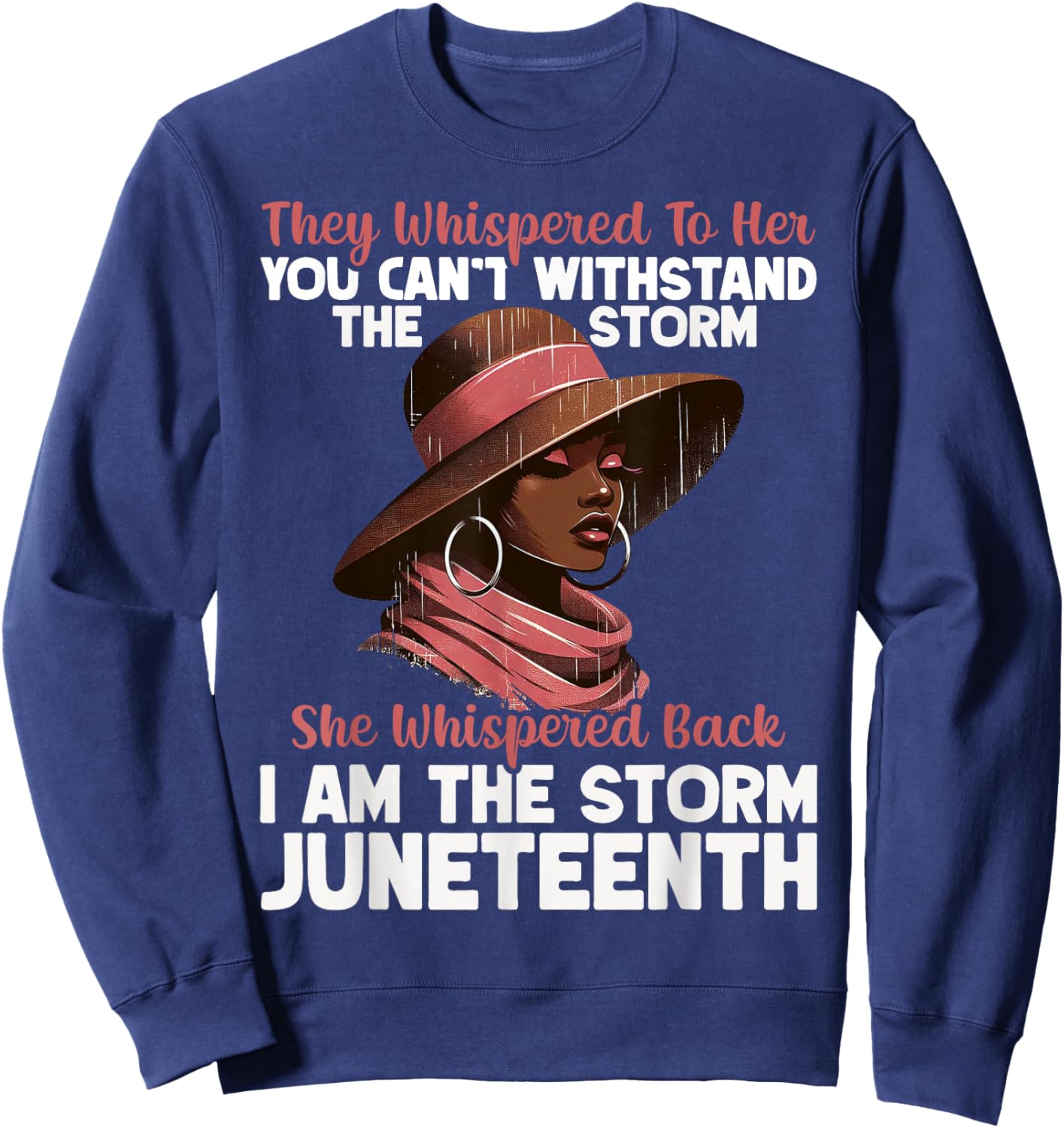 I am The Storm Black Women Juneteenth Freedom Day 1865 Sweatshirt - Sweatshirt | Navy