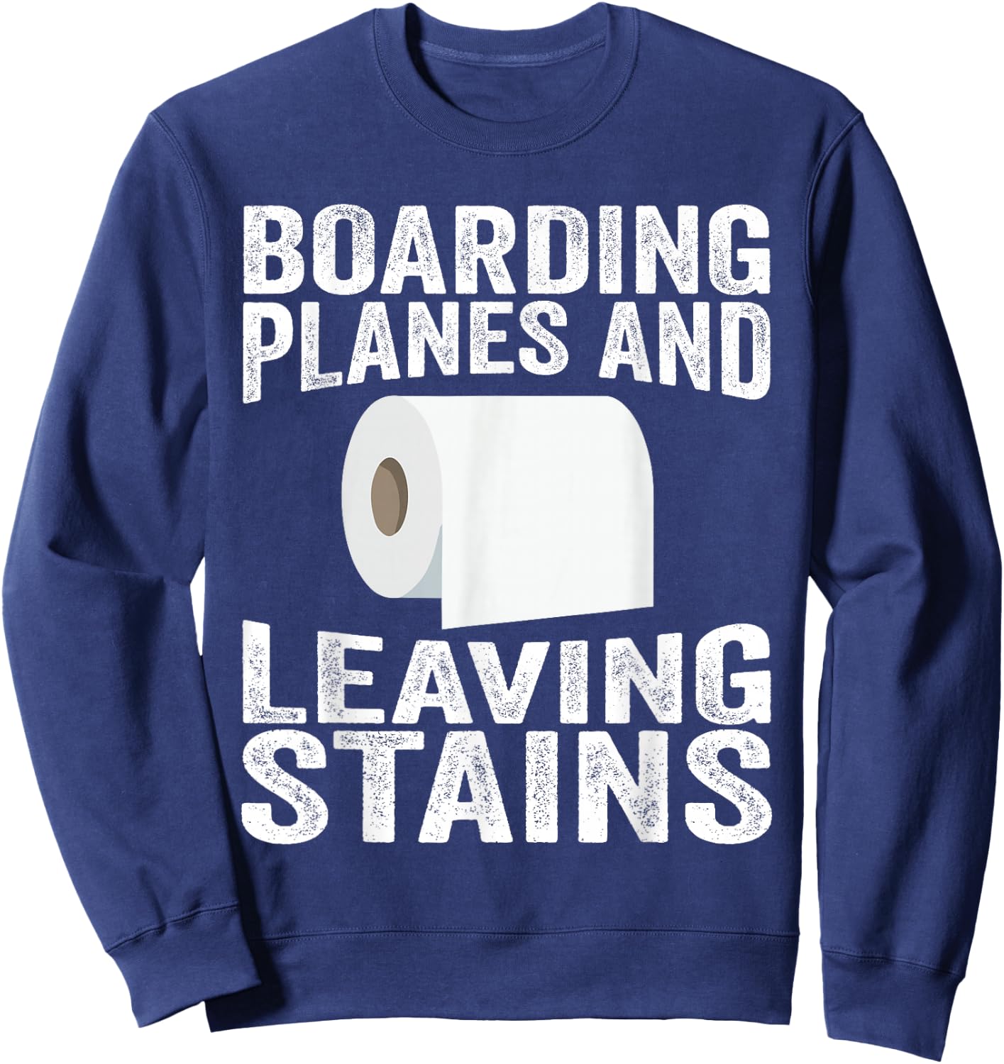 Boarding Planes Leaving Stains Funny Embarrassing Airport Sweatshirt - Sweatshirt | Navy