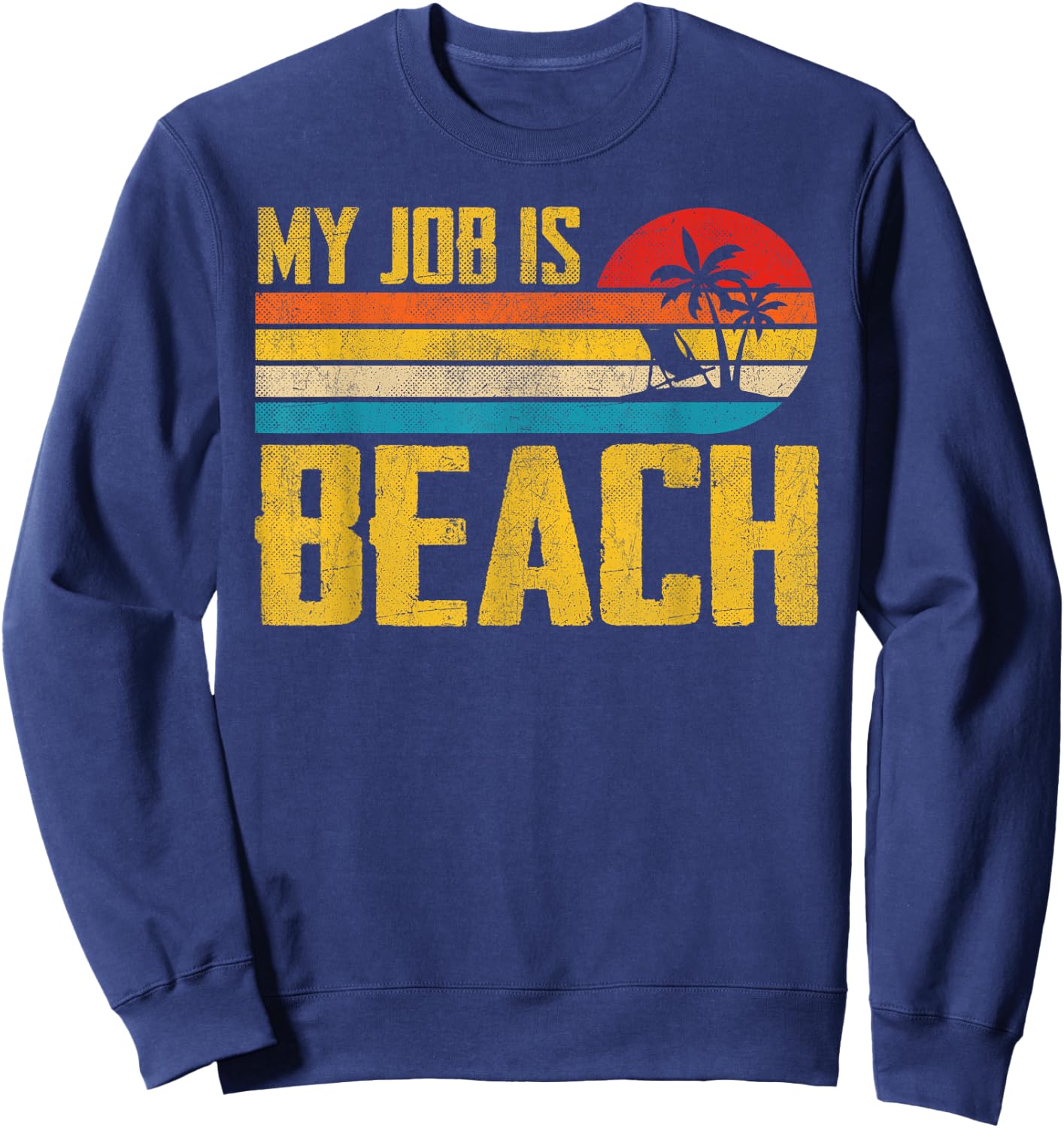 My Job Is Beach Funny Retro Summer Vacation Beach Women Sweatshirt - Sweatshirt | Navy