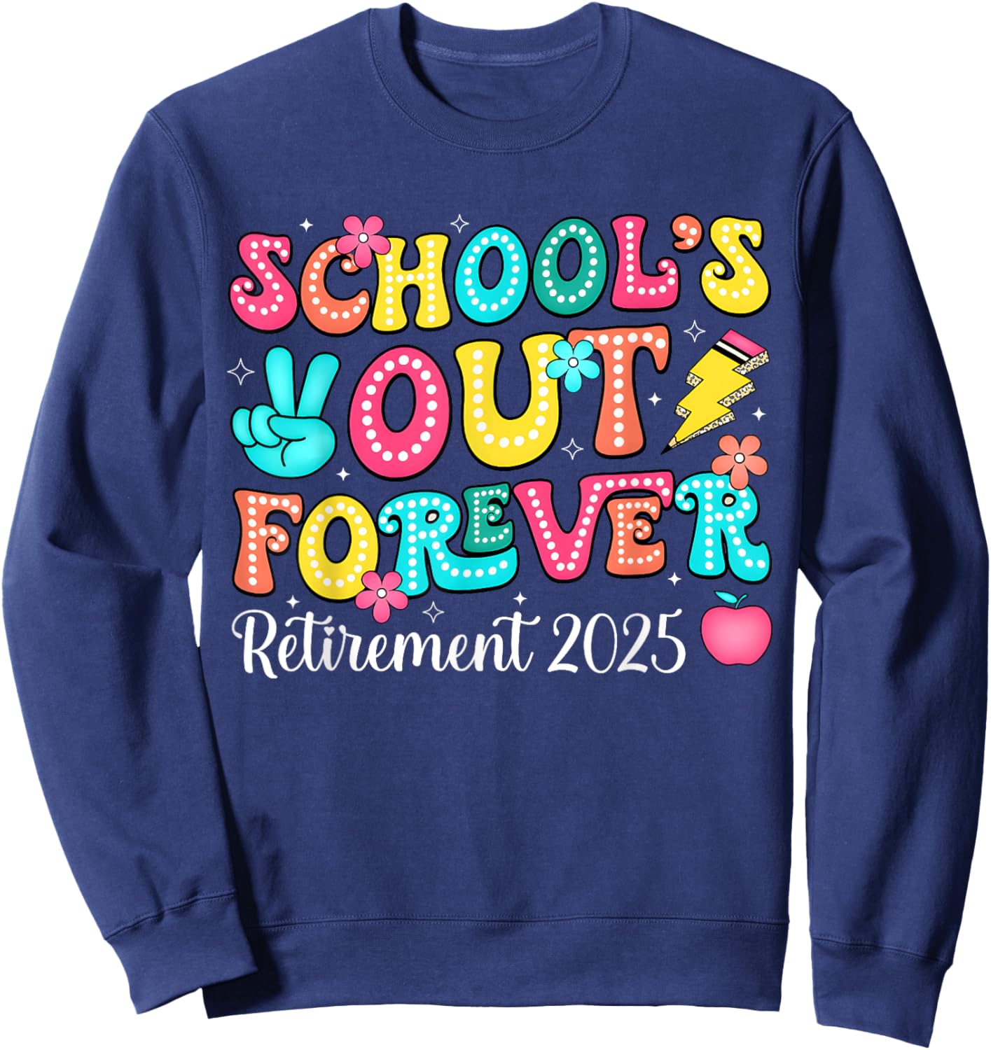 School's Out Forever 2025 Retired Groovy Teacher Retirement Sweatshirt - Sweatshirt | Navy
