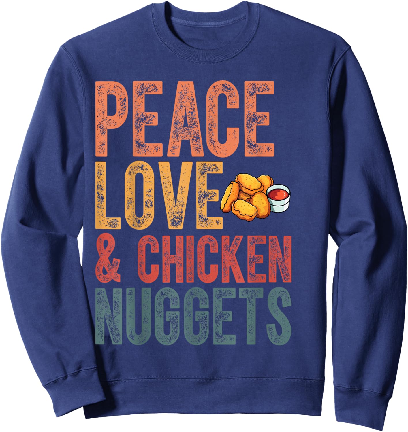 Peace Love And Chicken Nuggets Funny Chicken Month Sweatshirt - Sweatshirt | Navy