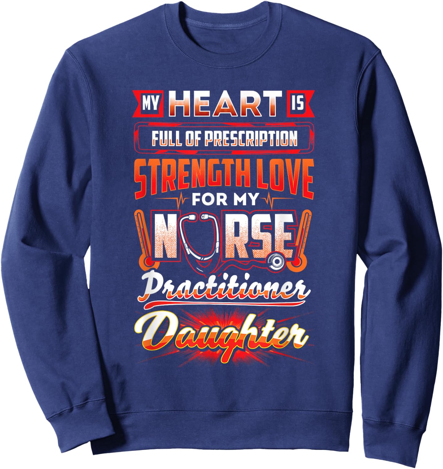 Nurse Practitioner Daughter Nurse Practitioner Shirt Sweatshirt - Sweatshirt | Navy