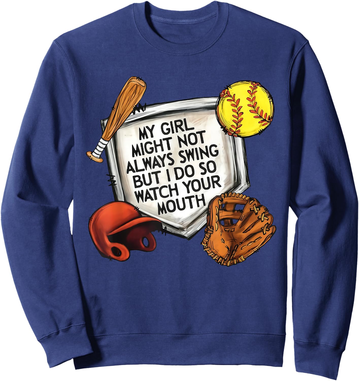 My Girl Might Not Always Swing But I Do So Watch Your Mouth Sweatshirt - Sweatshirt | Navy