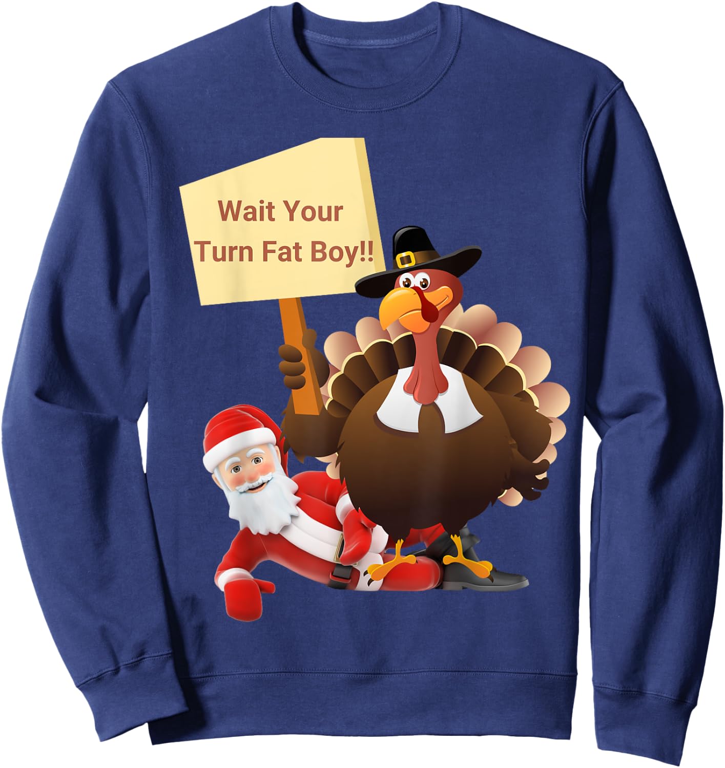 Funny Thanksgiving Wait Your Turn Fat Boy Funny Santa Turkey Sweatshirt - Sweatshirt | Navy